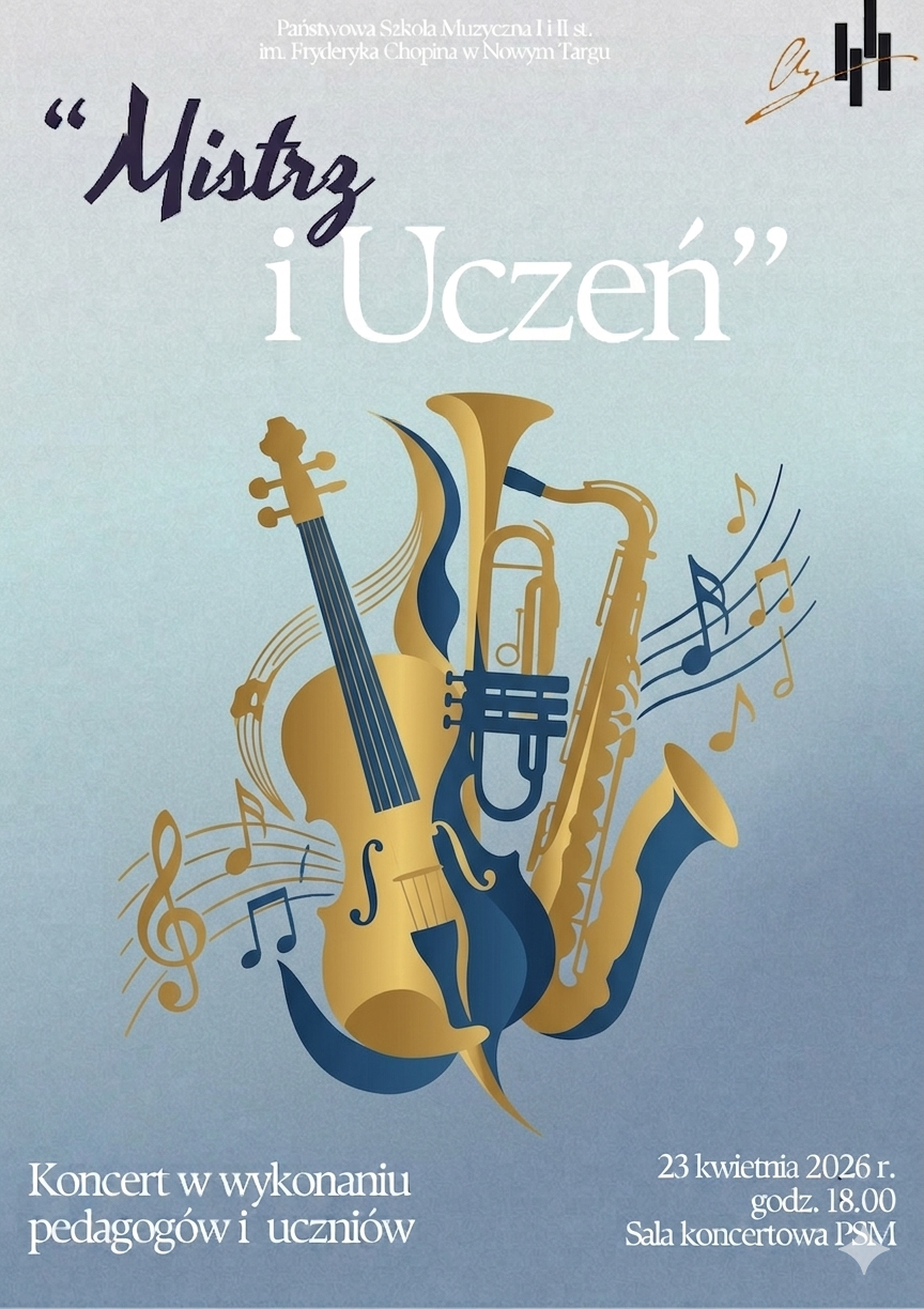 Plakat promuje koncert zatytułowany „Mistrz i Uczeń”, organizowany przez Państwową Szkołę Muzyczną I i II st. im. Fryderyka Chopina w Nowym Targu. Grafika utrzymana jest w eleganckiej, stonowanej niebiesko-szarej kolorystyce. Centralnym punktem są złoto-niebieskie sylwetki instrumentów (skrzypce, trąbka, saksofon) otoczone dynamicznymi liniami pięciolinii i nutami. Całość prezentuje się artystycznie i profesjonalnie.