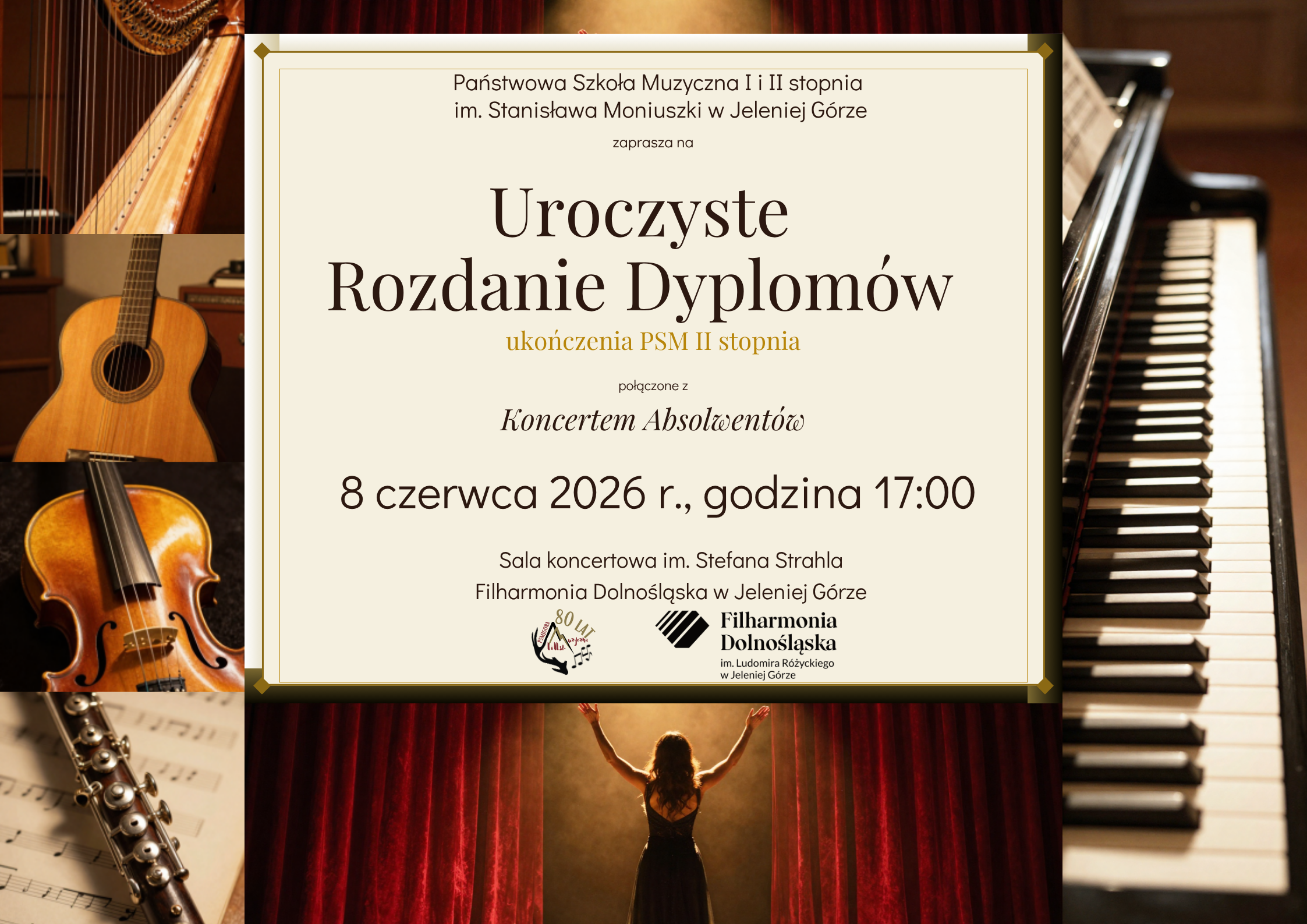 Plakat zaprasza na Uroczyste Rozdanie Dyplomów ukończenia PSM II stopnia połączone z Koncertem Absolwentów Państwowej Szkoły Muzycznej I i II stopnia im. Stanisława Moniuszki w Jeleniej Górze. Wydarzenie odbędzie się 8 czerwca 2026 r. o godzinie 17:00 w Sali koncertowej im. Stefana Strahla Filharmonii Dolnośląskiej w Jeleniej Górze, z logo upamiętniającym 80 lat szkoły