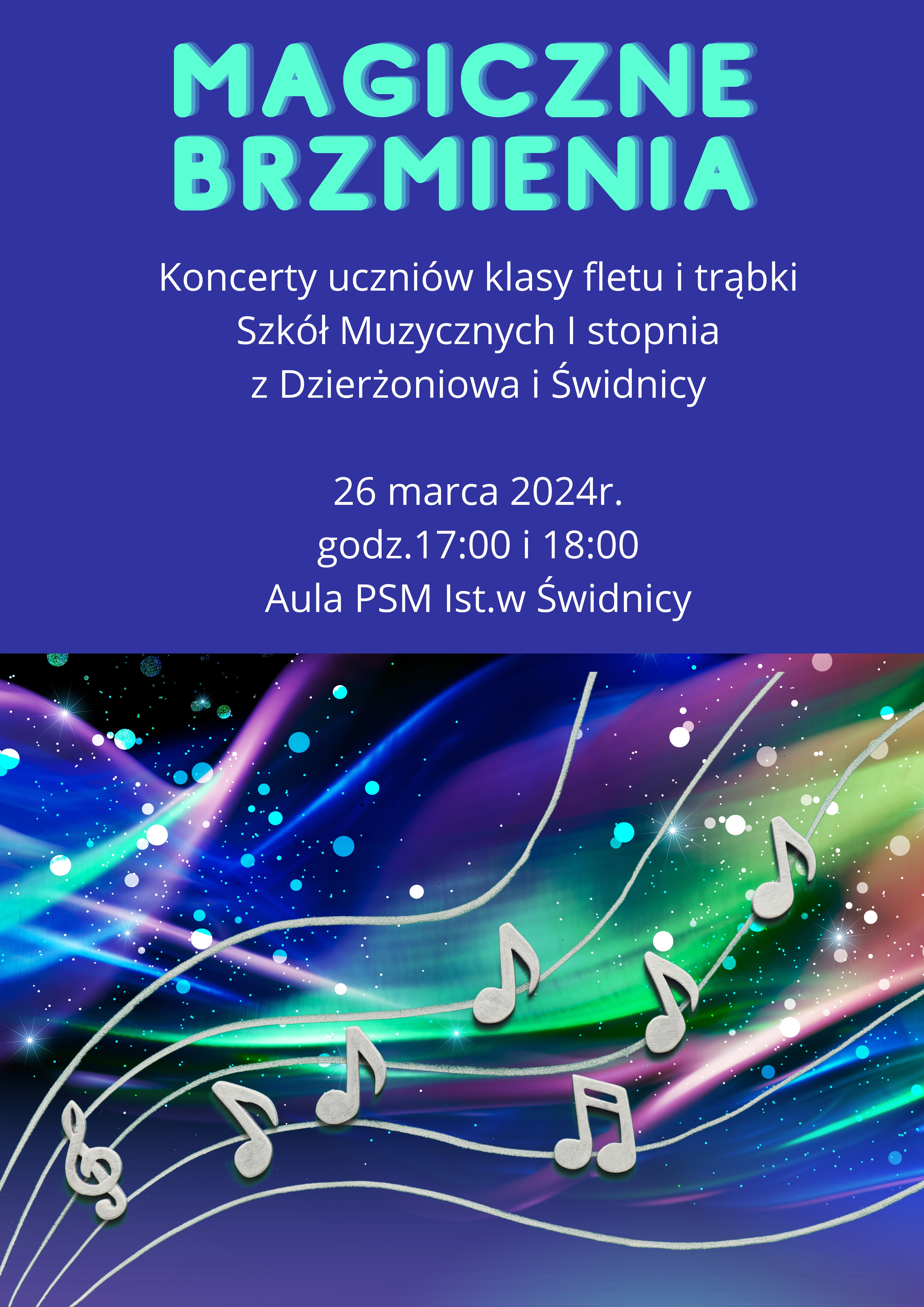 Plakat informujący o koncercie. Niebieskie tło, na górze turkusowy napis, litery drukowane: "Magiczne brzmienia" poniżej na środku biały napis informuje o koncercie . na dole na tle nieba z kolorowymi gwiazdami białe nuty na pięciolini.