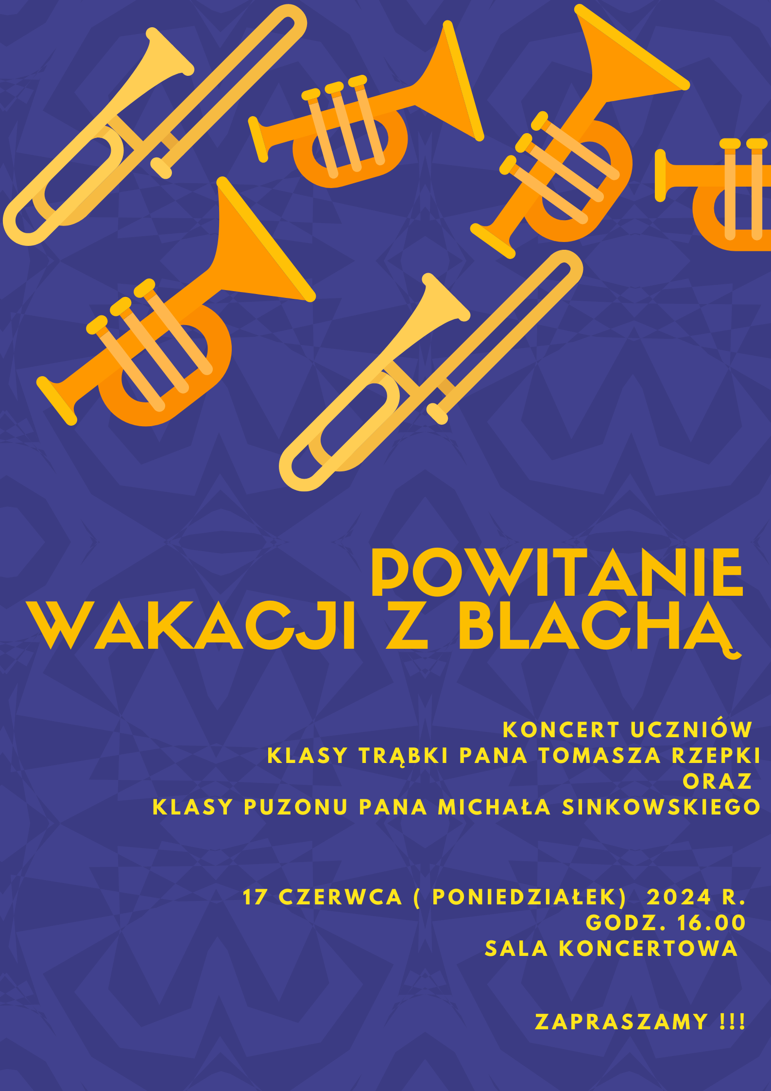 Na granatowym tle rysunki trąbek oraz puzonów w górnej części. Na plakacie znajdują się następujące informacje: Pełna nazwa wydarzenia- powitanie wakacji z blachą. Koncert uczniów klasy trąbki Pana Tomasza Rzepki oraz klasy puzonu Michała Sinkowskiego. 17 czerwca poniedziałek 2024 r. godz. 16.00 sala koncertowa, zapraszamy