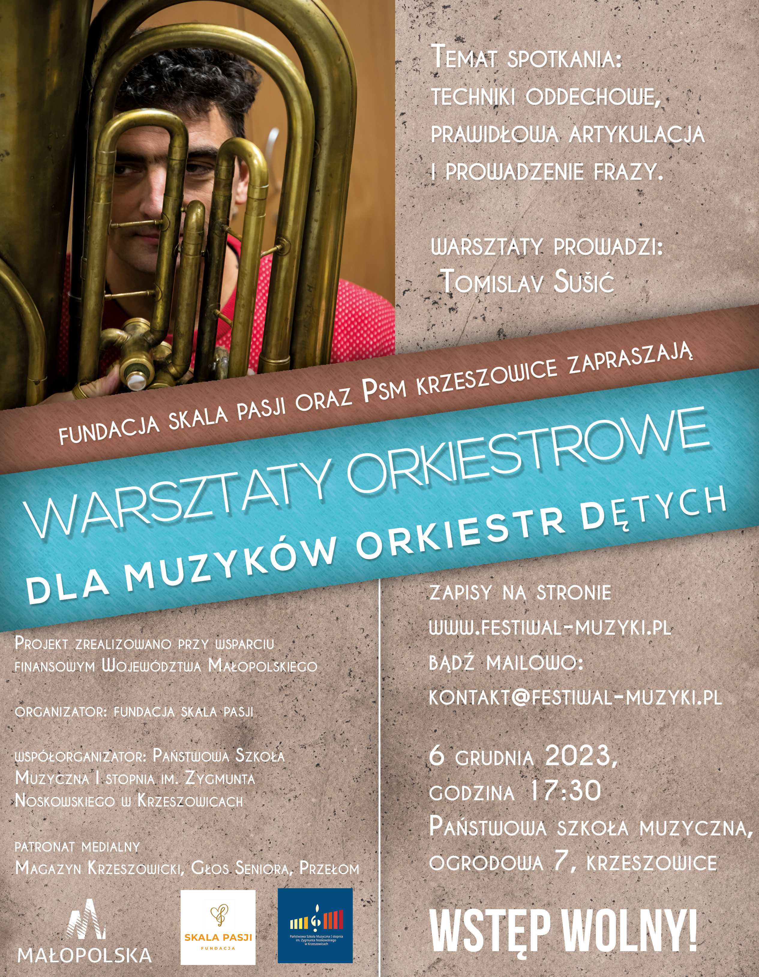 Plakat. Od góry po lewej zdjęcie instrumentu dętego z panem Tomislavem. Niżej napis FUNDACJA SKALA PASJI ORAZ PSM KRZESZOWICE ZAPRASZAJĄ i niżej na niebieskim tle WARSZTATY ORKIESTROWE DLA MUZYKÓW ORKIESTR DĘTYCH i dalej niżej projekt zrealizowano przy wsparciu finansowym Województwa Małopolskiego. Organizator: FUNDACJA SKALA PASJI. Współorganizator: Państwowa Szkoła Muzyczna I stopnia im. Zugmunta Noskowskiego w Krzeszowicach. Patronat medialny Magazyn Krzeszowicki, Głos Seniora, Przełom. Następnie logotypy województwa małopolskiego, fundacji Skala Pasji, i PSM Krzeszowice. Wstęp wolny.