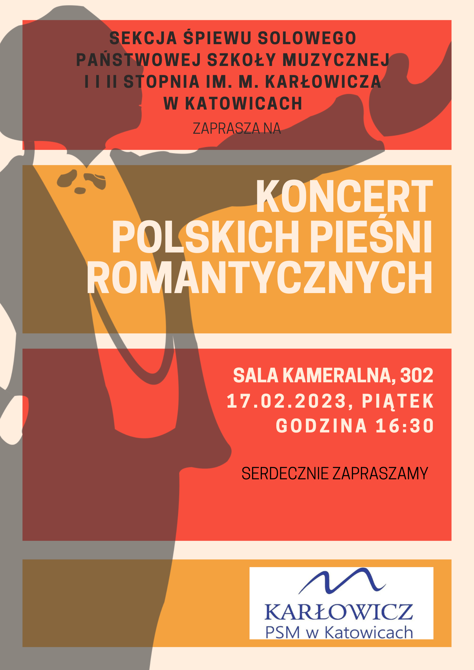 grafika Sekcja Śpiewu Solowego Państwowej Szkoły Muzycznej I i II stopnia im. Mieczysława Karłowicza w Katowicach zaprasza na koncert polskich pieśni romantycznych. Koncert odbędzie się w dniu 17 lutego 2023 r. (piątek) o godz. 16.30 w sali kameralnej szkoły. Serdecznie zapraszamy!