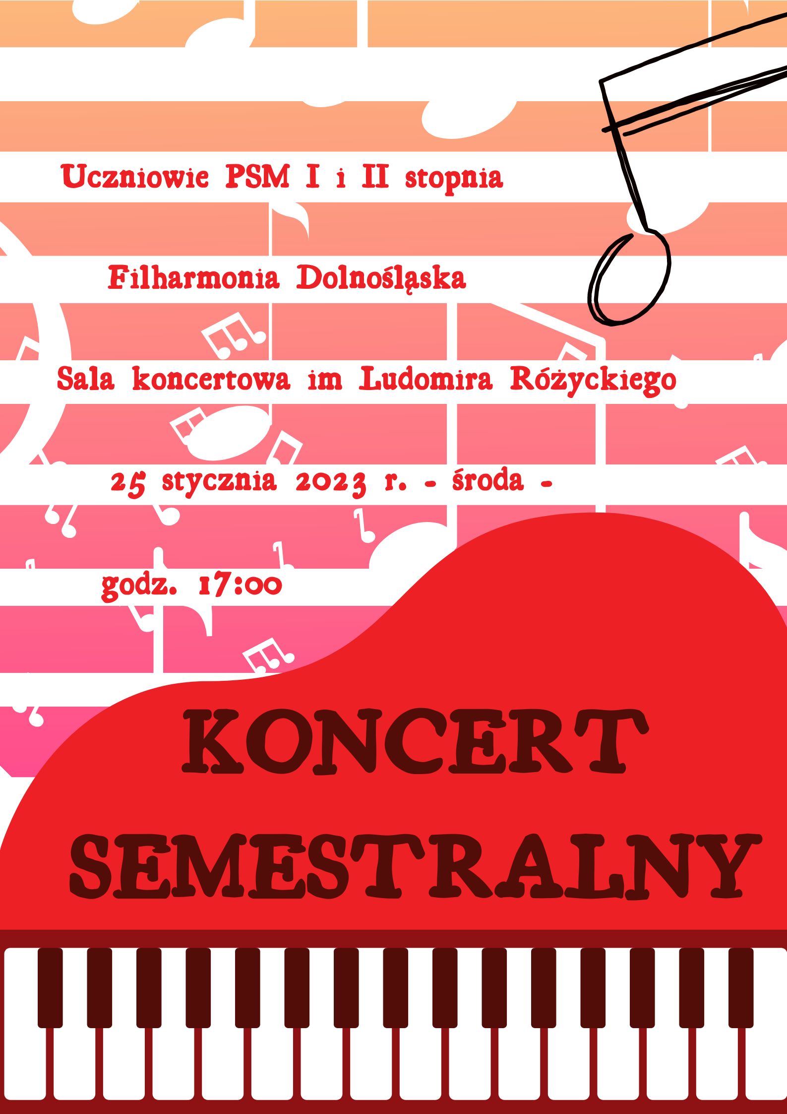 Plakat wydarzenia. Koncert semestralny uczniów PSM I i II stopnia w Filharmonii Dolnośląskiej w sali im Ludomira Różyckiego w dniu 25 stycznia 2023 o godz. 17:00. Tematyka plakatu muzyczna: nuty na łososiowymi i różowym tel przeplatane białymi liniami oraz czerwone pudło fortepianu z klawiszami