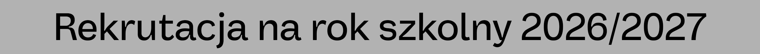 Grafika tekstowa na szarym tle z czarnym napisem – Rekrutacja na rok szkolny 2026/27.