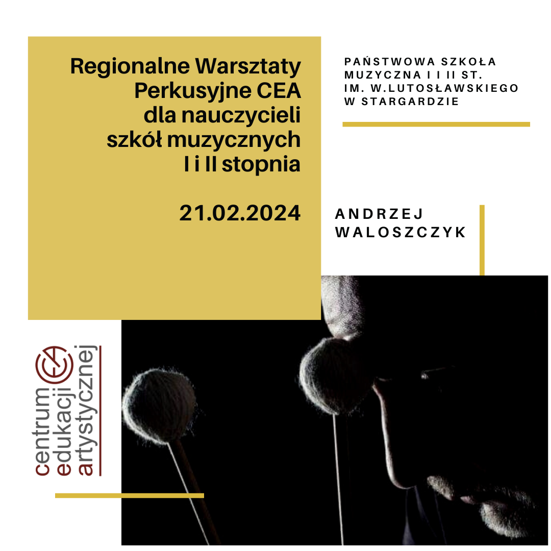 Plakat Regionalnych Warsztatów Perkusyjnych Centrum Edukacji Artystycznej dla nauczycieli szkół muzycznych I i II stopnia w dniu 21 lutego 2024. Plakat ma białe tło a w jego dolnej części znajduje się czarno-białe zdjęcie Andrzeja Waloszczyka, który poprowadzi warsztaty oraz logo Centrum Edukacji Artystycznej.