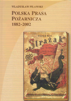 Polska Prasa Pożarnicza 1882-2002
