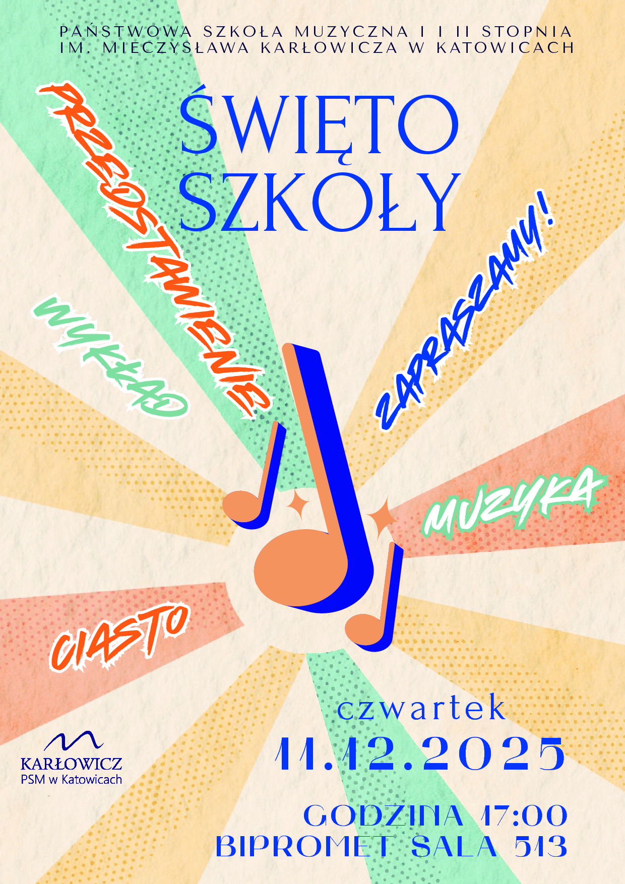 „Plakat zapowiadający Święto Szkoły Państwowej Szkoły Muzycznej I i II stopnia im. Mieczysława Karłowicza w Katowicach. W pastelowej, retro stylistyce z kolorowymi promieniami i grafiką nut umieszczono informacje o wydarzeniu oraz hasła: przedstawienie, wykład, muzyka, ciasto, zapraszamy. Wydarzenie odbędzie się w czwartek 11 grudnia 2025 o godz. 17:00 w sali 513 budynku Bipromet.”