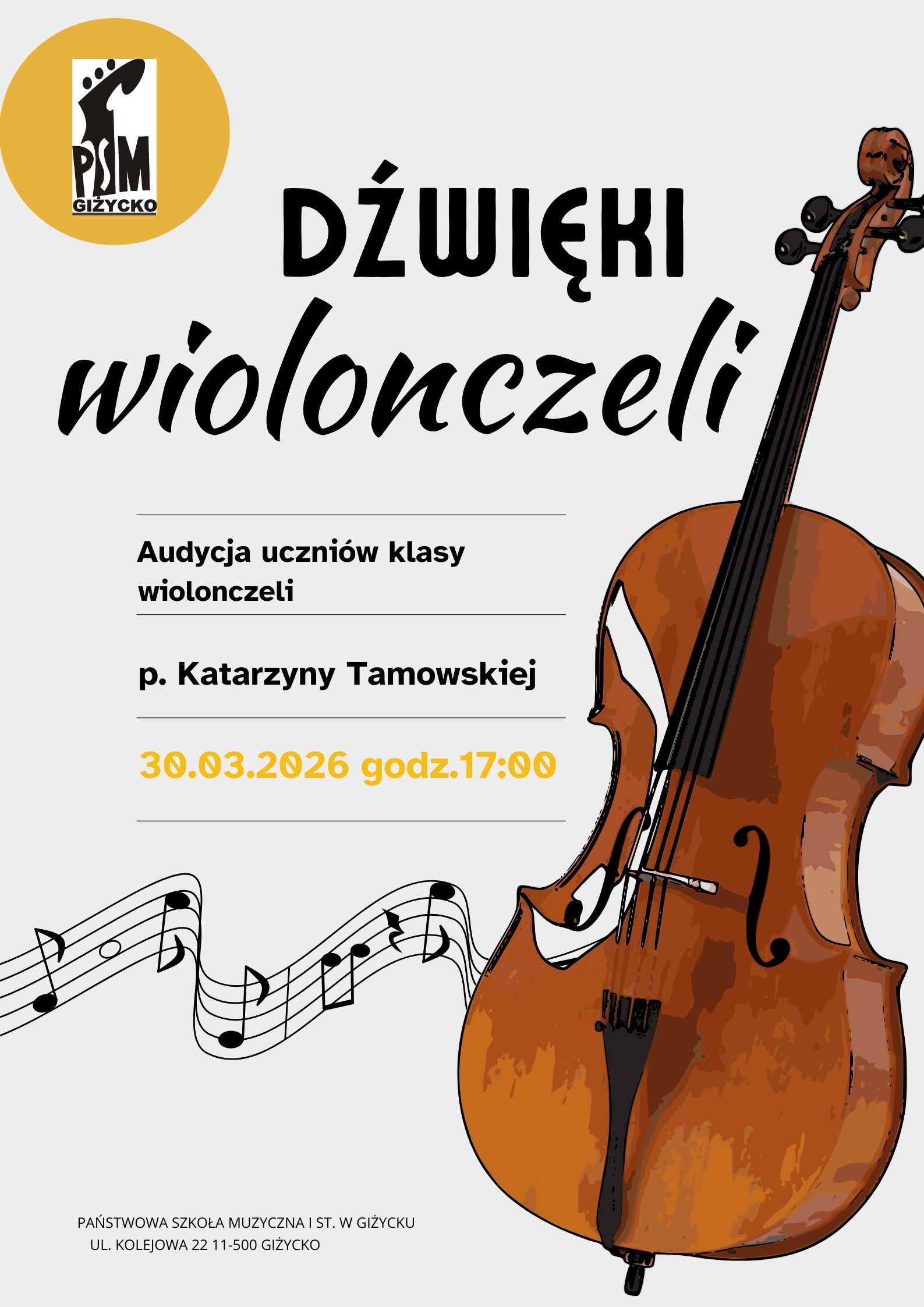 Plakat w pionie informujący o audycji uczniów klasy wiolonczeli, który odbędzie się 30.03.2026r. o godz. 17.00. Na jasno szarym tle, rysunek wiolonczeli i pięciolinii z nutami. U góry na żółtym kole, logo szkoły.