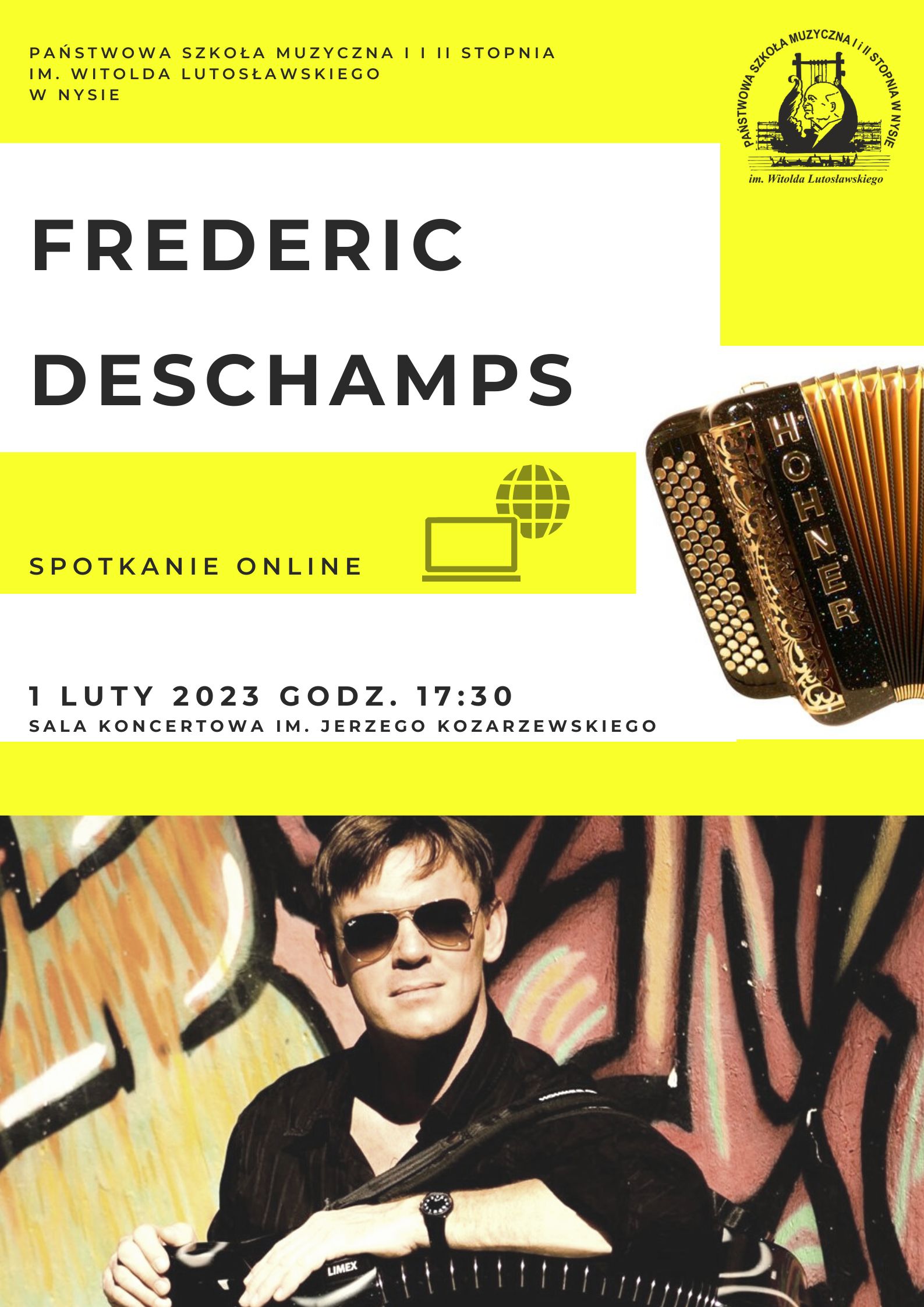 Grafika - afisz spotkania online z akordeonistą - Frederic Deschamps. Kolorystyka - żółto - biała. na górze napis: Państwowa Szkoła Muzyczna I i II stopnia im. Witolda Lutosławskiego w Nysie. Obok logo PSM Nysa. Poniżej: FREDERIC DESCHAMPS. Pod spodem: spotkanie online. Obok fragment grafiki przedstawiającej akordeon.. W dolnej części napis: 1 luty 2023 godz. 17.30 Sala Koncertowa im. Jerzego Kozarzewskiego. Na samym dole zdjęcie - Frederic Deschamps.