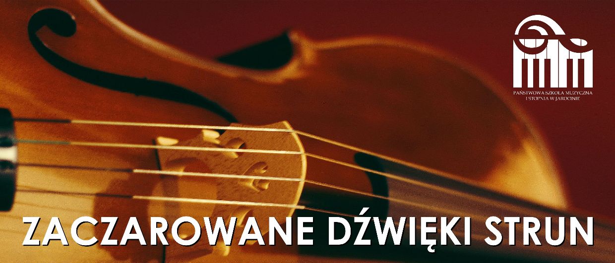 Banner przedstawia leżące poziomo skrzypce. W prawym górnym rogu banneru znajduje się logo PSM I stopnia w Jarocinie. Na dole po środku znajduje się napis "Zaczarowane dźwięki strun".