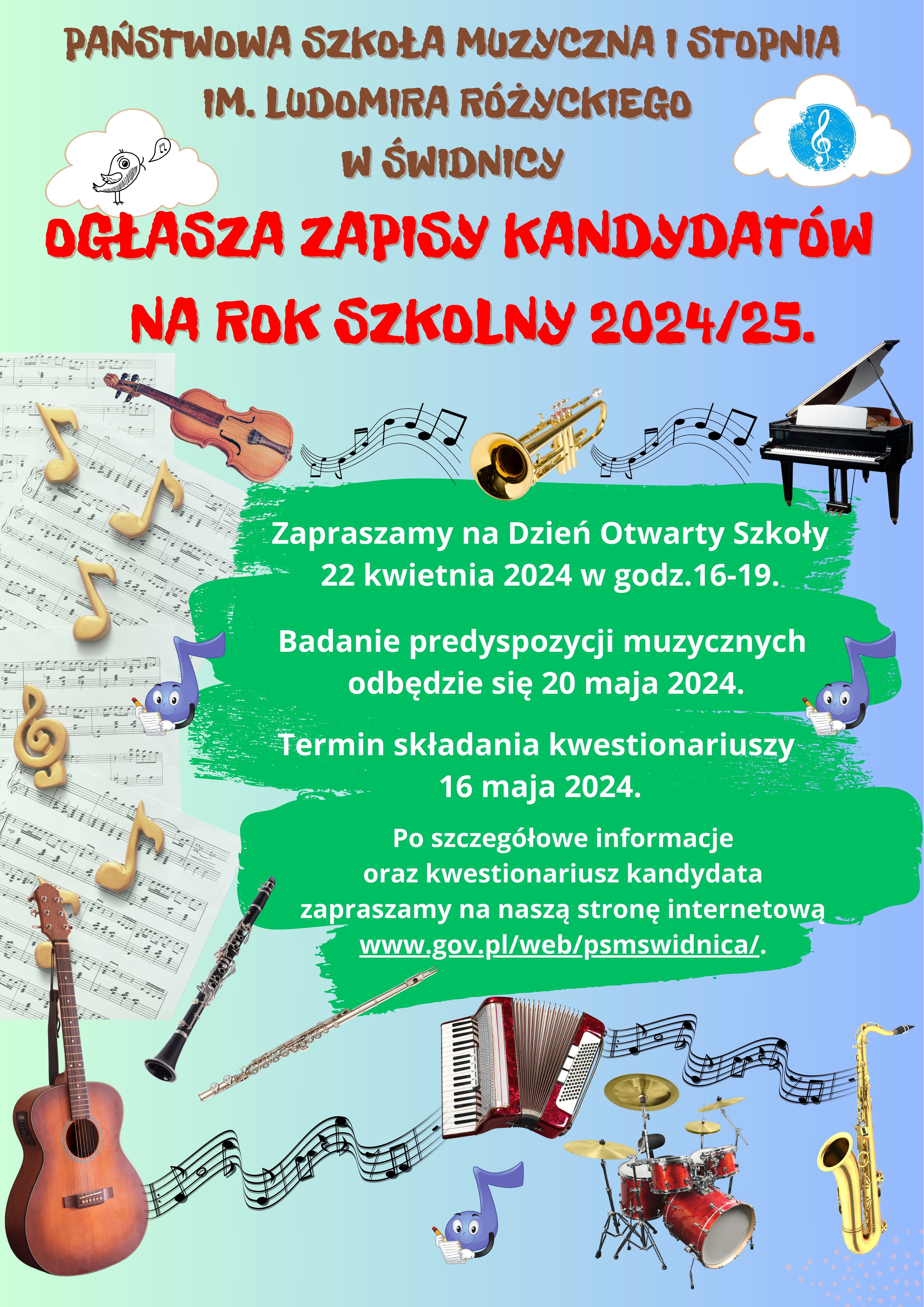 Plakat rekrutacyjny do szkoły muzycznej. Tło w kolorze nieba. Środek-zielone tło i białe napisy informujące o naborze. Na około ikony instrumentów muzycznych: flet , klarnet, trąbka,skrzypce, fortepian, wilonczela, gitara, saksofon perkusja, akordeon. Między instumentami ikonografia zapisu nutowego w kolorze czarnym.