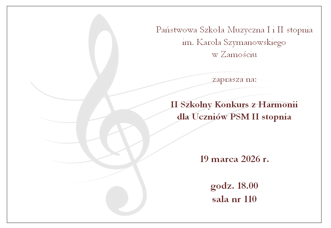 Plakat w kolorze białym z głównym motywem graficznym w postaci jasnoszarego klucza wiolinowego wraz z fragmentem pofalowanej pięciolinii. Na plakacie umieszczono informacje tekstowe w kolorze ciemnoczewonym o brzmieniu: "Państwowa Szkoła Muzyczna I i II stopnia im. K. Szymanowskiego w Zamościu zaprasza na: II Szkolny Konkurs z Harmanii dla uczniów PSM II stopnia - 19 marca 2026 godz. 18.00, sala nr 110"