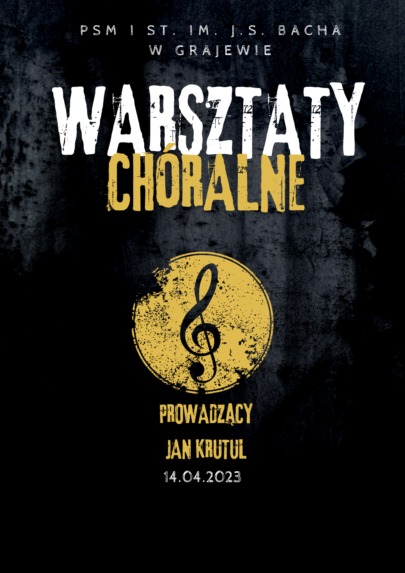 Na czarnym tle umieszczone są napisy w kolorze żółtym i białym: PSM I st. im. J.S. Bacha w Grajewie, Warsztaty Chóralne, Prowadzący: Jan Krutul, 14.04.2023r. Na środku czarnego tła znajduje się żółte koło, w którym jest klucz wiolinowy.