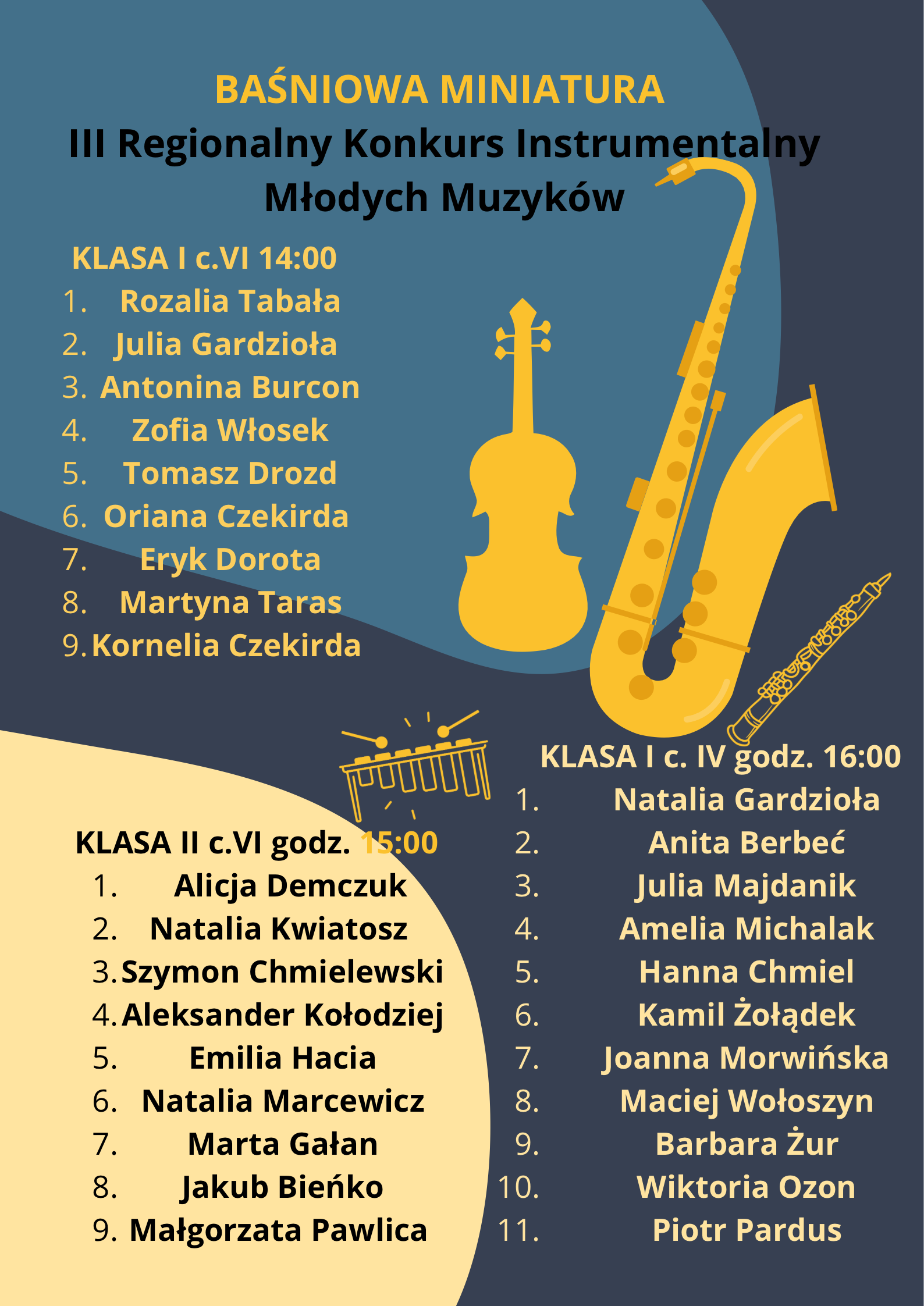 plakat zawiera trzy kolory tła (niebieski jasny, ciemnoniebieski, jasno-brązowy), rozrzucone instrumenty muzyczne skrzypce, saksofon, obój, dzwonki, w części górnej informacje dotyczące nazwy konkursu, poniżej harmonogram uczestników rozłożony godzinami poszczególnych klas