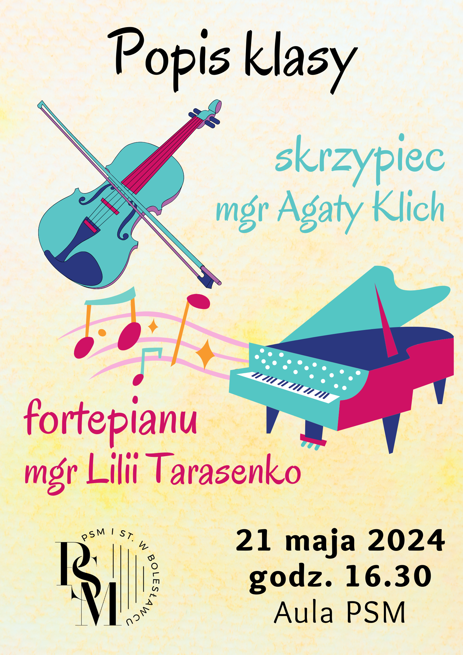 Grafika w odcieniach pastelowych - żółtych, z ikonografią skrzypiec i fortepianu. W tle znajdują się napisy: "Popis klasy skrzypiec mgr Agaty Klich i fortepianu mgr Lilii Tarasenko. 21 maja 2024 r., godz. 16.30, aula szkoły".
