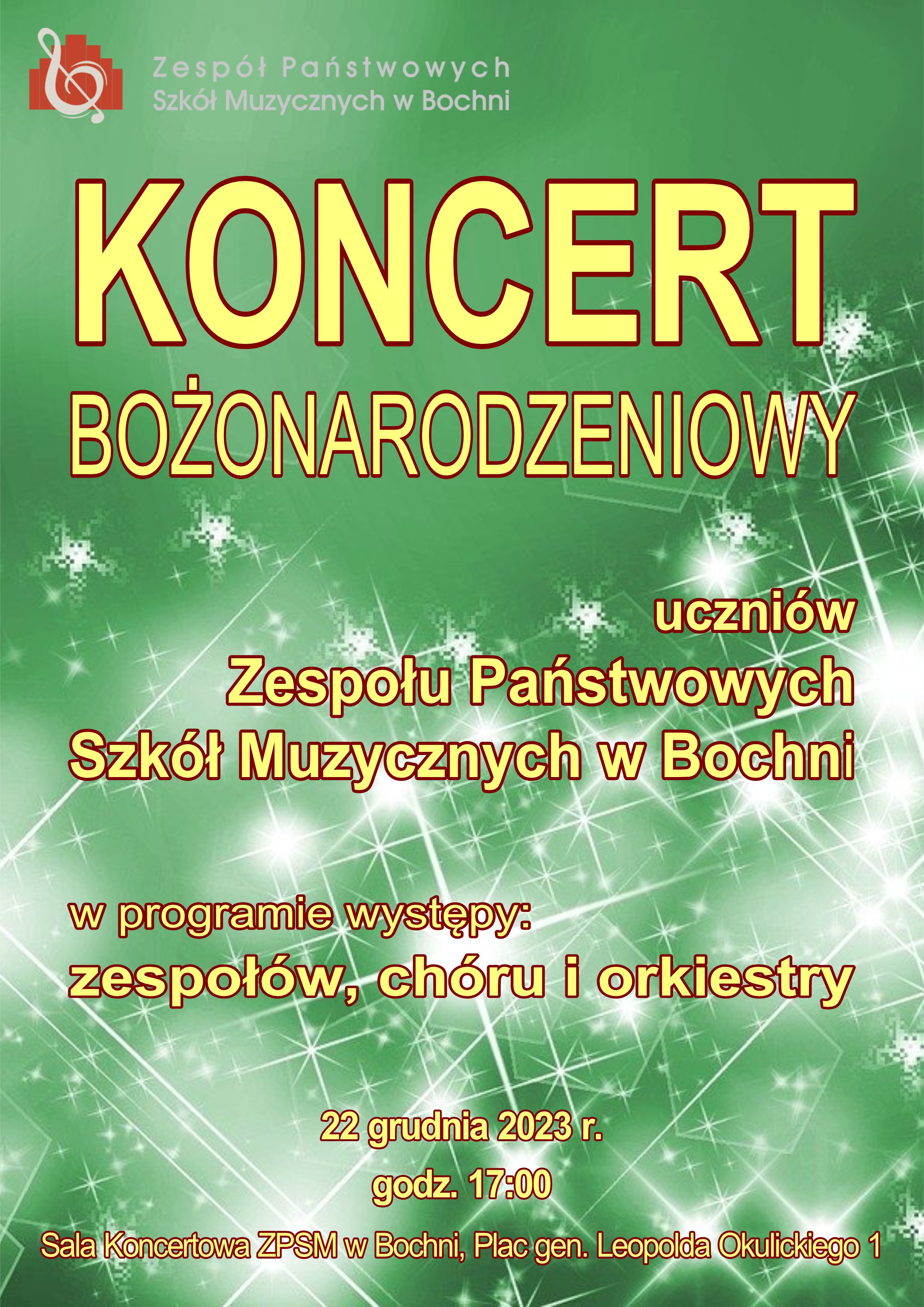 Afisz informujący o koncercie Bożonarodzeniowym. Zielone tło z licznymi rozbłyskami świecących gwiazdek. W części górnej znajduje się logo szkoły, poniżej napis złotymi literami o treści: „Koncert Bożonarodzeniowy uczniów ZPSM w Bochni, w programie występy: zespołów chóru i orkiestry. 22 grudnia 2023 r. godz. 17:00”.