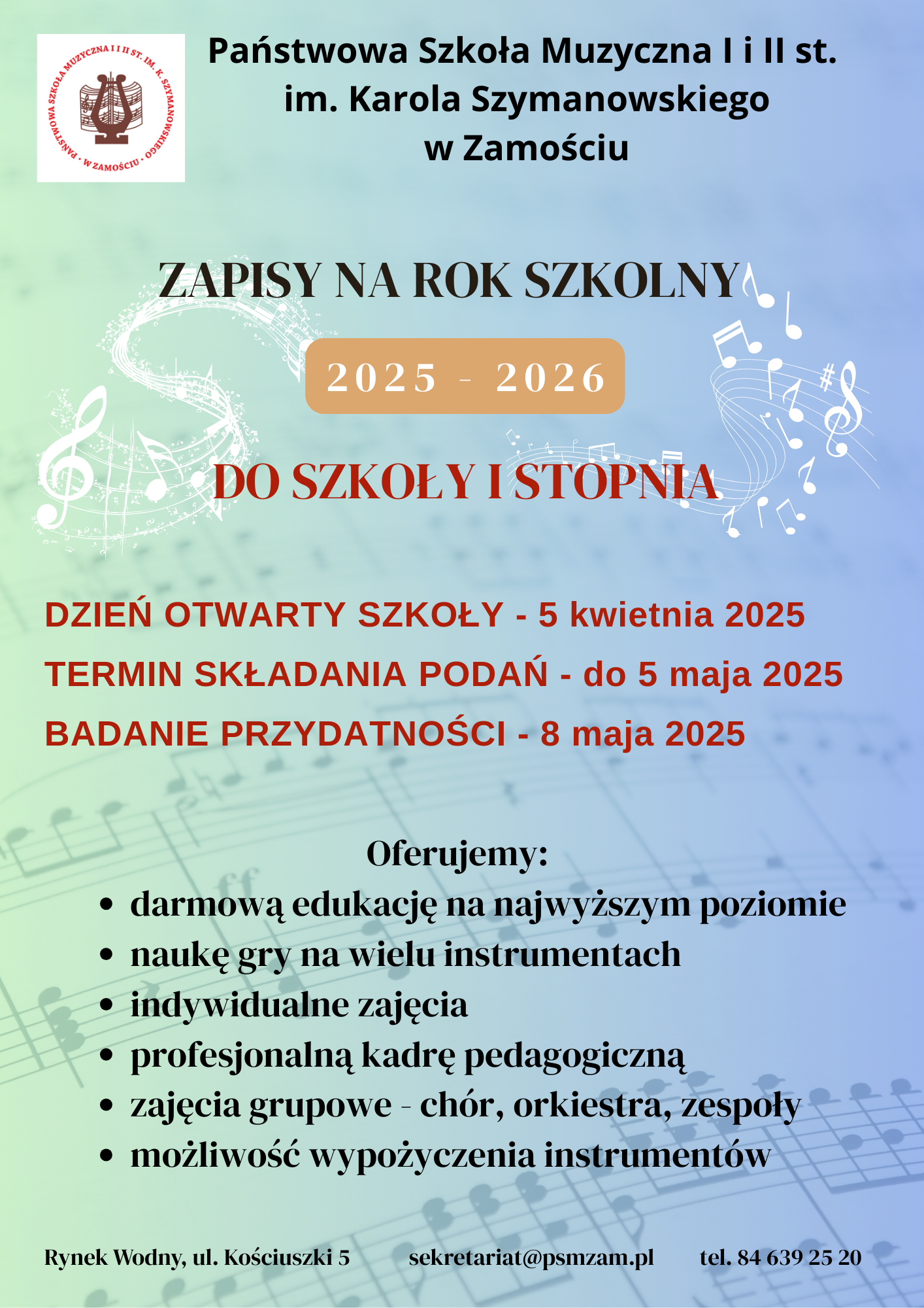 Grafika w kolorze bladoniebieskim z symbolami pięciolinii, nut, kluczy wiolinowych, w tle. U góry umieszczono nazwę szkoły z logo po lewej. Na opisanej grafice znajdują się informacje tekstowe o brzmieniu: "Zapisy na rok szkolny 2025-2026 do szkoły I stopnia." Poniżej: "Dzień Otwarty Szkoły - 5 kwietnia 2025". Poniżej: "Termin składania podań - do 5 maja 2025". Poniżej: "Badanie przydatności - 8 maja 2025". Poniżej: "Oferujemy: darmową edukację na najwyższym poziomie, naukę gry na wielu instrumentach, indywidualne zajęcia, profesjonalną kadrę pedagogiczną, zajęcia grupowe - chór, orkiestra zespoły, możliwość wypożyczenia instrumentów". U dołu informacje:"Rynek Wodny, ul. Kościuszki 5, sekretariat@psmzam.pl, tel. 84 639 25 20".
