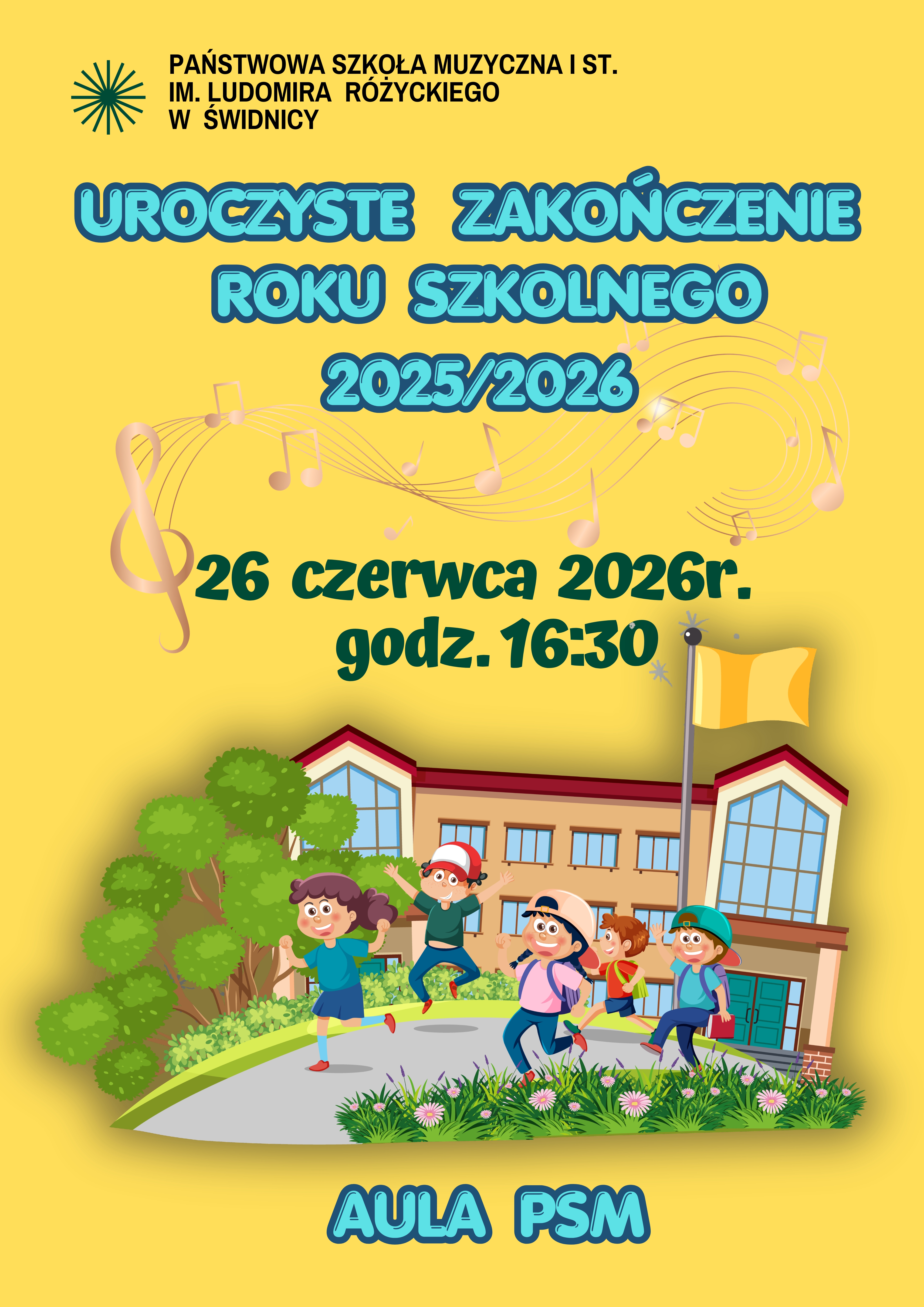Żółte tło . Na środku rysunek dzieci wybiegających ze szkoły. Na górze błękitny napis : "uroczyste zakończenie roku szkolnego 20225/2026". Poniżej zielony napis informujący o dadcie i godzinie. W tle na środku beżowa ikonografia zapisu nutowego.
