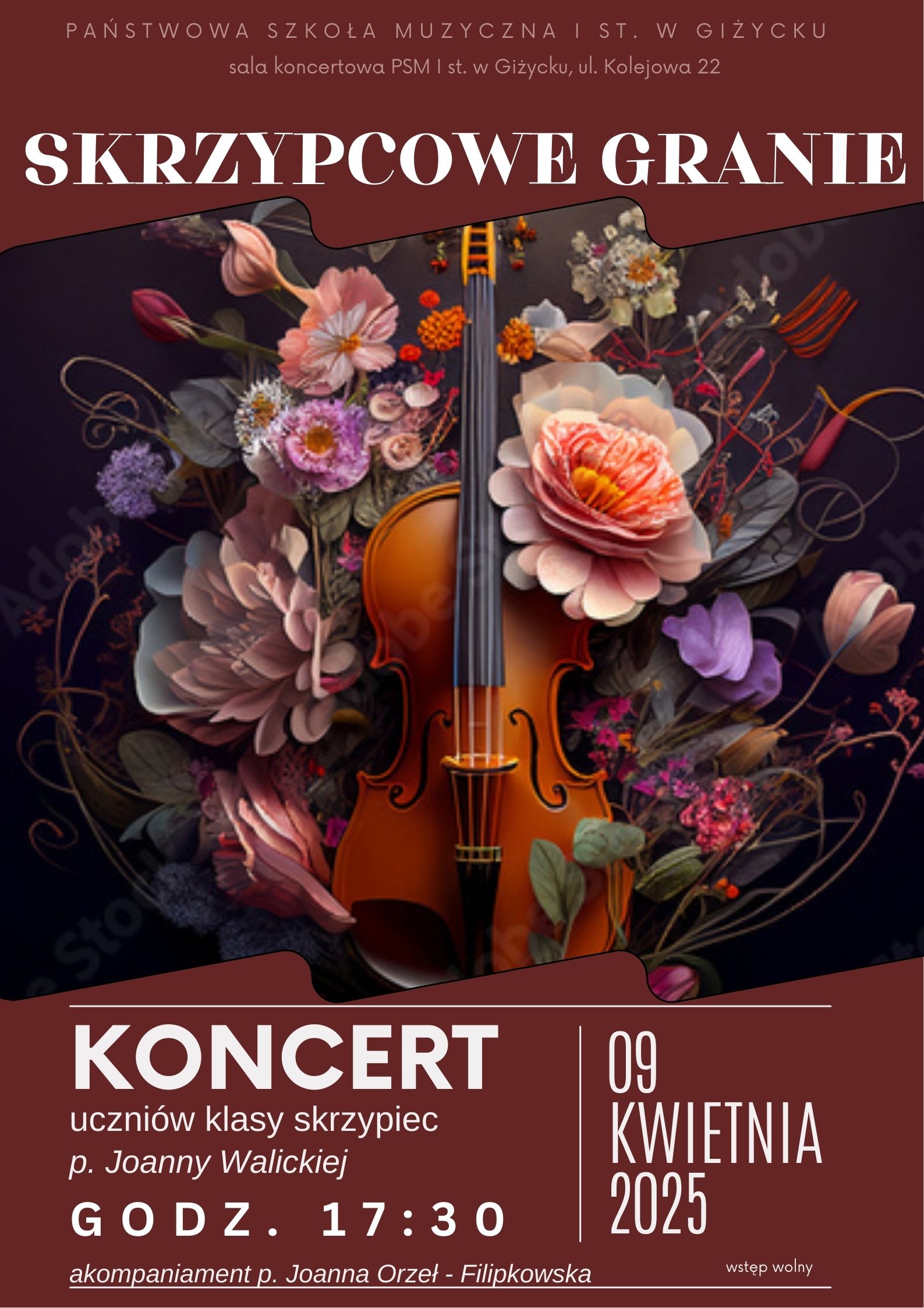 Plakat w pionie informujący o audycji uczniów klasy skrzypiec p. Joanny Walickiej. Przy fortepianie p. Joanna Orzeł-Filipkowska. Tło plakatu w kolorze ciemnego wina, po środku grafika skrzypiec wśród wiosennych kwiatów. U góry nazwa wydarzenia jasnymi literami : Skrzypcowe granie. U dołu data i godzina wydarzenia.