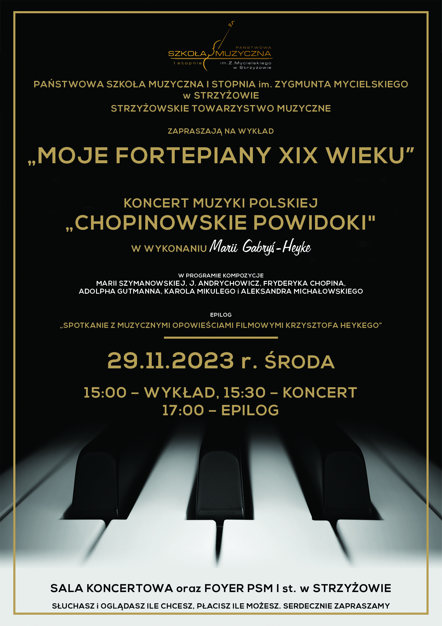Plakat na czarnym tle z ciemnozłotym obrysem oraz grafiką klawiatury fortepianowej w jego dolnej części. U góry logo PSM I st. w Strzyżowie. Poniżej wypisane informacje o wykładzie oraz koncercie. Napisy w kolorze ciemnozłotym oraz białym. Na dole informacja o miejscu wydarzenia zapisana czarnymi literami.