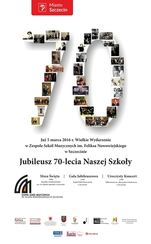 Grafika przedstawia plakat Jubileuszu 70-lecia ZSM w Szczecinie oraz p[rezentuje napis: Już 5 marca 2016 r. Wielkie Wydarzenie w Zespole Szkół Muzycznych w Szczecinie. Jubileusz 70-lecia Naszej Szkoły. Msza święta. Gala Jubileuszowa. Uroczysty Koncert
