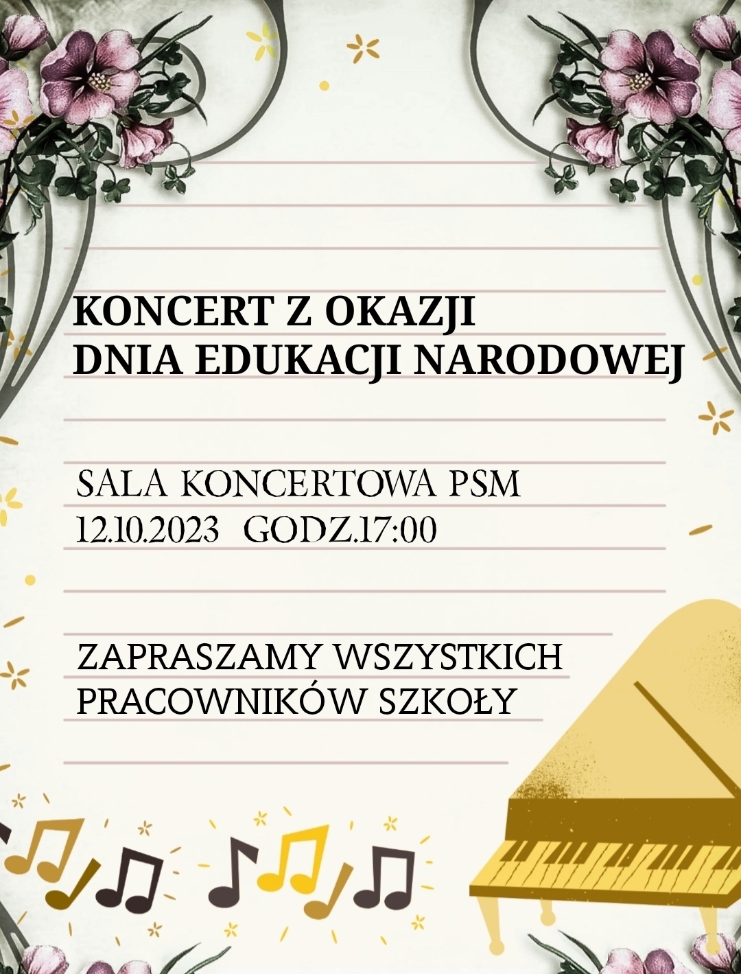 plakat przedstawia w górnej części po bokach kwiaty, poniżej napisy informujące o koncercie z okazji Dnia Edukacji Narodowej, poniżej kolorowe nutki od lewej oraz złoty fortepian w prawym dolnym rogu