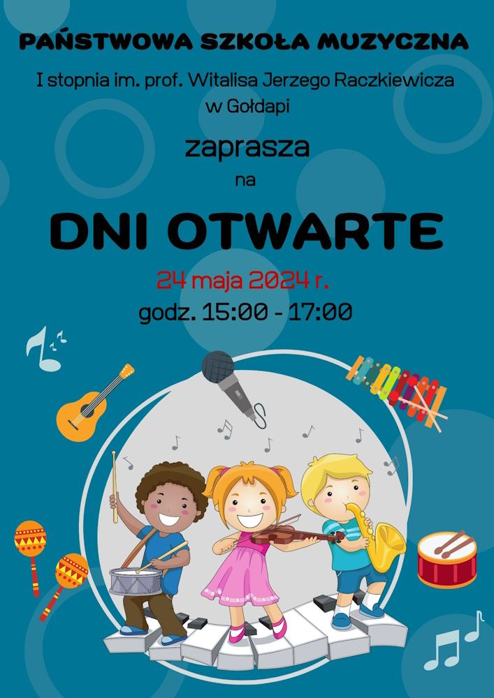 Plakat. Błękitne tło z kulistymi elementami dekoracyjnymi. Na dole plakatu rysunki różnych instrumentów muzycznych oraz dzieci grających na nich. Tekst na plakacie: Państwowa szkoła muzyczna w Gołdapi zaprasza na dni otwarte 24 maj godzina 15:00 - 17:00. 