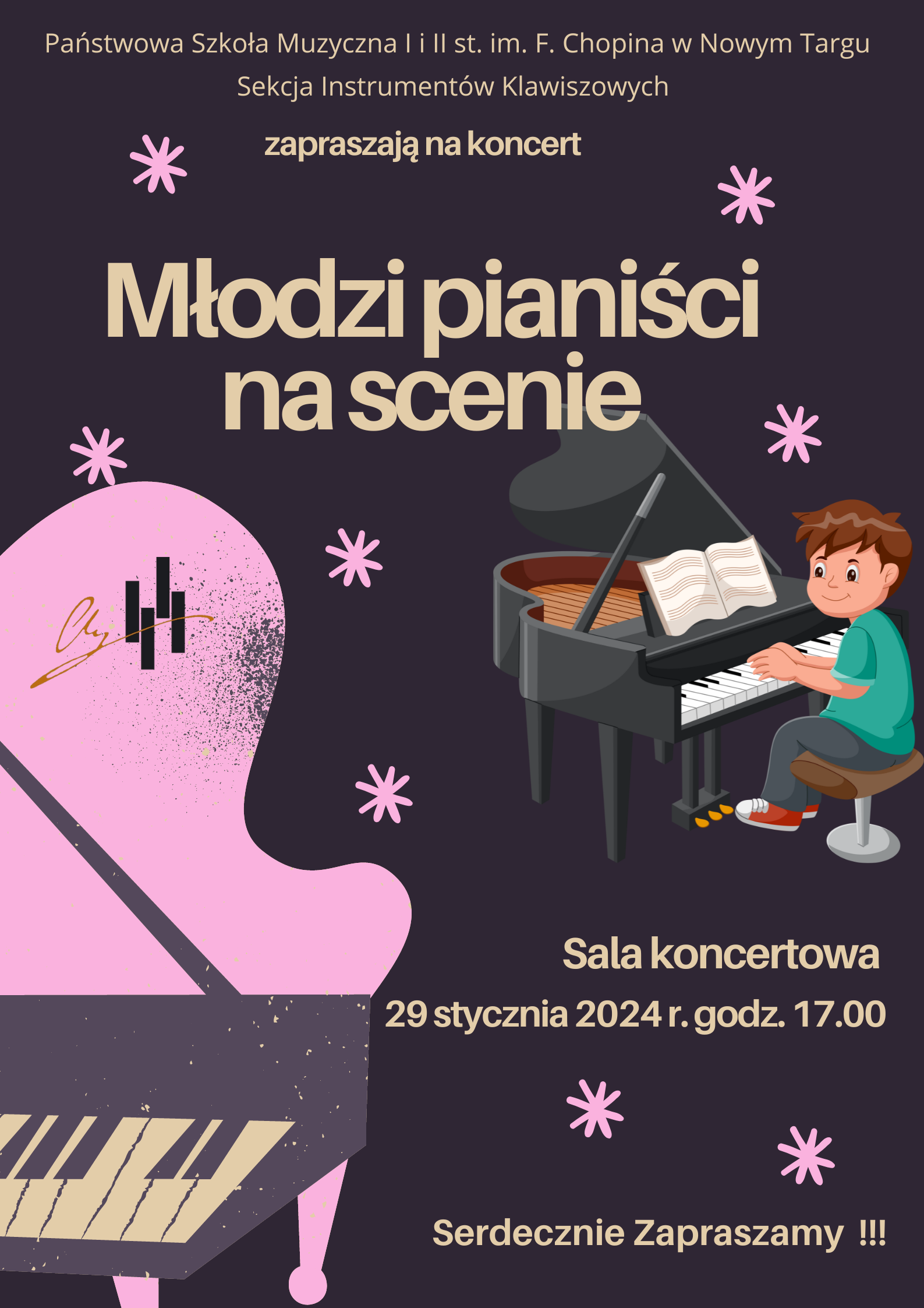 Grafika plakatu w ciemnych kolorach. Na grafitowym tle w lewych dolnym rogu część rysunku różowego fortepianu. Prawy środek to rysunek chłopca grającego na fortepianie. Po całości plakatu znajdują się różowe gwiazdki. Na klapie fortepianu logo szkoły. Górna, środkowa część plakatu to pełna nazwa organizatora koncertu - Państwowa Szkoła Muzyczna I i II st. im. Fryderyka Chopina w Nowym Targu, Sekcja Instrumentów Klawiszowych. Następnie pełna nazwa wydarzenia - Młodzi Pianiści na Scenie. Na dole w prawym rogu informacje gdzie, kiedy i o której odbywa się koncert. Sala koncertowa, 29 stycznia 2024 r. o godz. 17.00. Na samym dole zaproszenie na koncert.