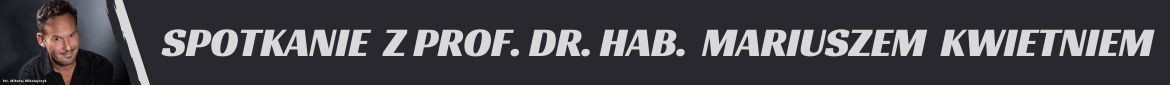 z lewej strony zdjęcie przedstawiające profesora doktora habilitowanego Mariusza Kwietnia ubranego w czarną koszulę, z prawej strony biały napis: 