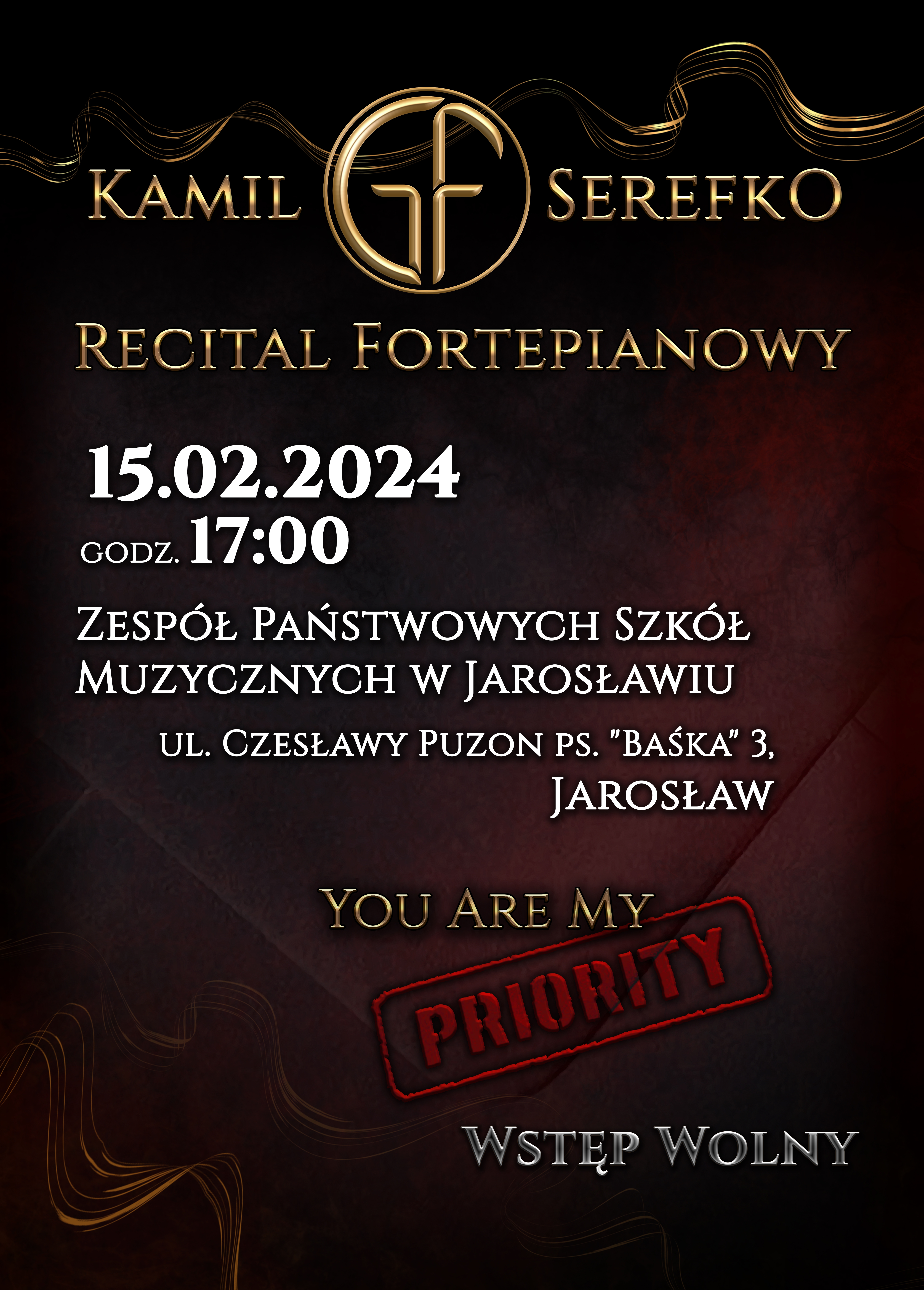 Plakat reklamowy recitalu na czarnym tle. Na górze złota ikonografika zbudowana na bazie inicjałów Kamila Serefko poniżej napis RECITAL FORTEPIANOWY poniżej białymi literami 15.02.2024 Godz. 17:00 ZPSM w Jarosławiu, ul. Czesławy Puzon ps. Baśka 3, poniżej tytuł albumu "You Are My Priority". Na dole informacja - wstęp wolny