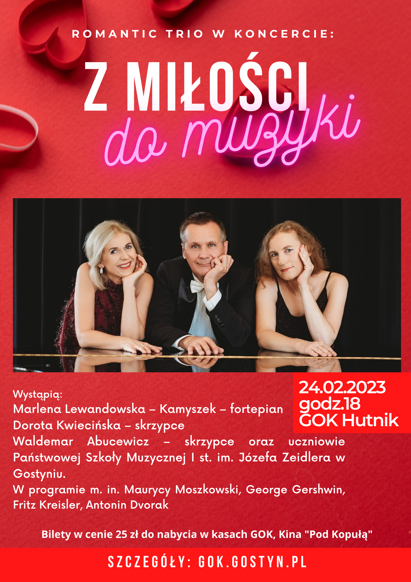 Plakat przedstawia informację nt koncertu Z miłości do muzyki. W centralnej części znajduje się zdjęcie trojga wykonawców opartych o fortepian, na górze tytuł koncertu, a na dole skład zespołu i program. Całośc jest na czerwonym tle. 