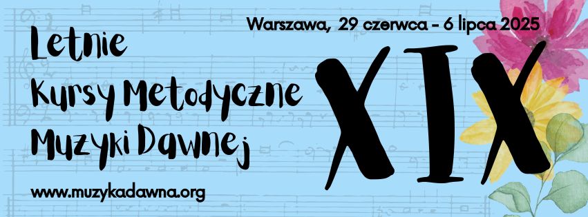 Baner -XIX Letnie Kursy Metodyczne Muzyki Dawnej w Warszawie, 29.06-6.07 2025 r.