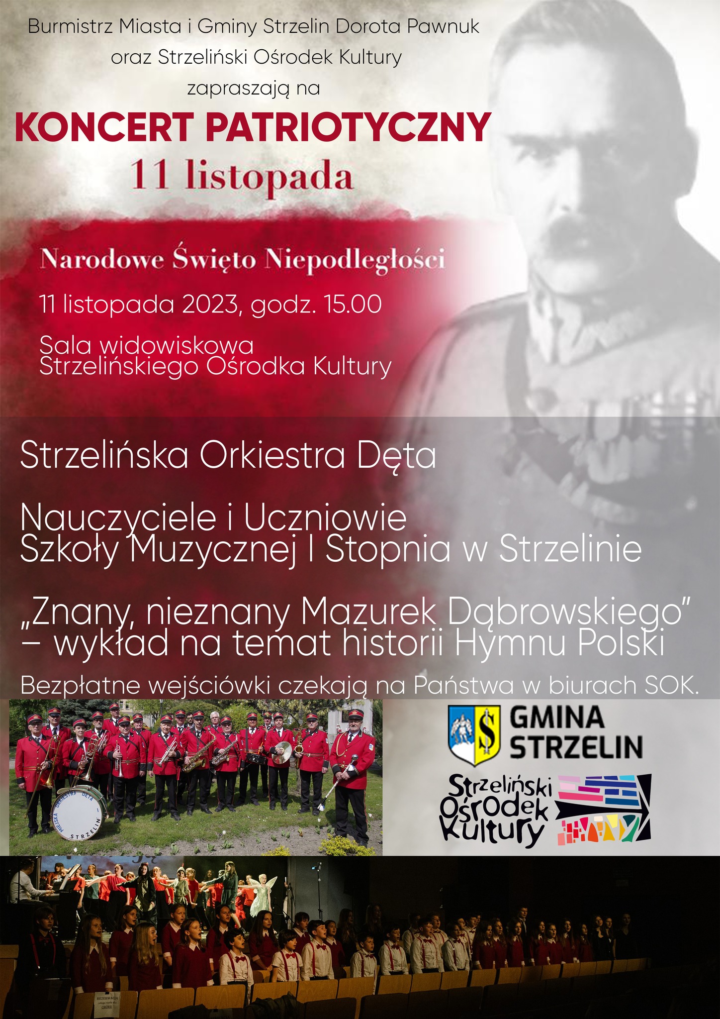 Na plakacie znajdują się informacje dotyczące wydarzenia. Tło utrzymane jest w biało-czerwonych barwach. W dolnej części plakatu umieszczone zostały fotografie przedstawiające chór i zespół PSM I stopnia w strzelinie a także orkiestrę wojskową. W górnej prawej części znajduje się zdjęcie Józefa Piłsudskiego.