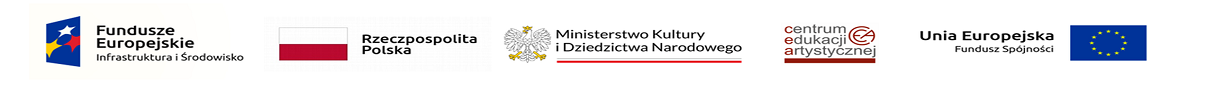 Zdjęcie przedstawia logotypy Funduszy Europejskich, Rzeczpospolitej Polskiej, Centrum Edukacji Artystycznej, Ministerstwa Kultury i Dziedzictwa Narodowego oraz Unii Europejskiej