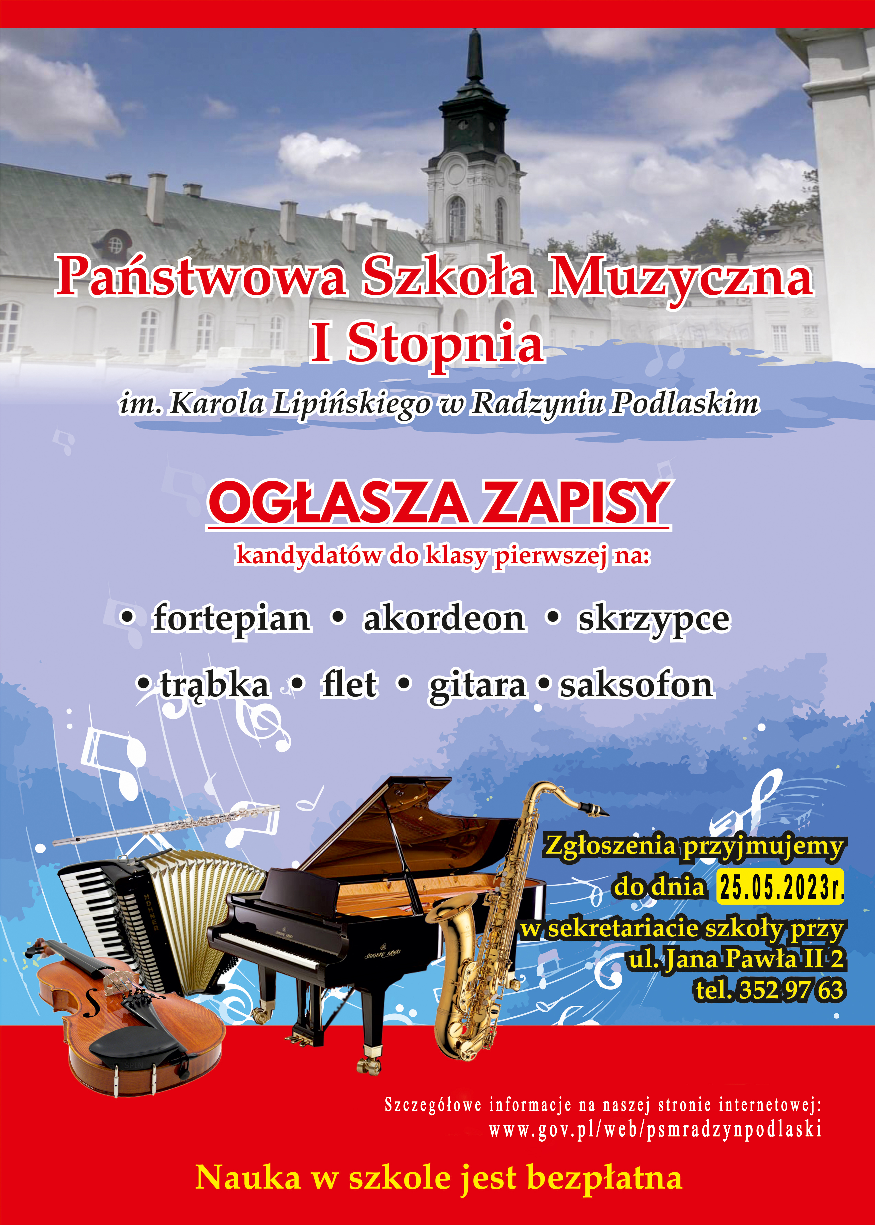 na górze zdjęcie pałącu - obecnej siedziby szkoły. Czerwony napis Państwowa Szkoła Muzyczna I stopnia w Radzyniu Podlaskim ogłasza zapisy dla kandydatów na instrumenty. Na niebieskim tle instrumenty i szczegóły zapisów do szkoły. Na dole na czerwonym tle odnośnik do strony internetowej.
