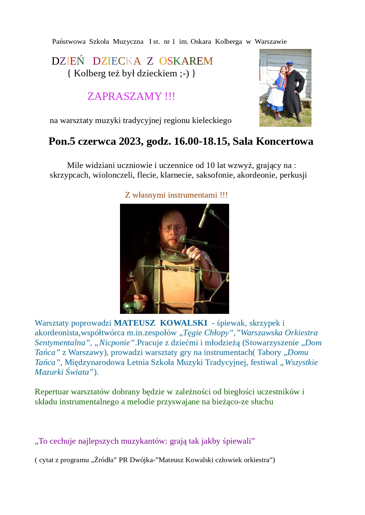 Na biały tle znajdują się kolorowe napisy z informacjami dotyczącymi wydarzenia. Ponadto na plakacie znajdują się dwa zdjęcia przedstawiające sylwetki ludzi w strojach ludowych oraz człowieka z instrumentem. 