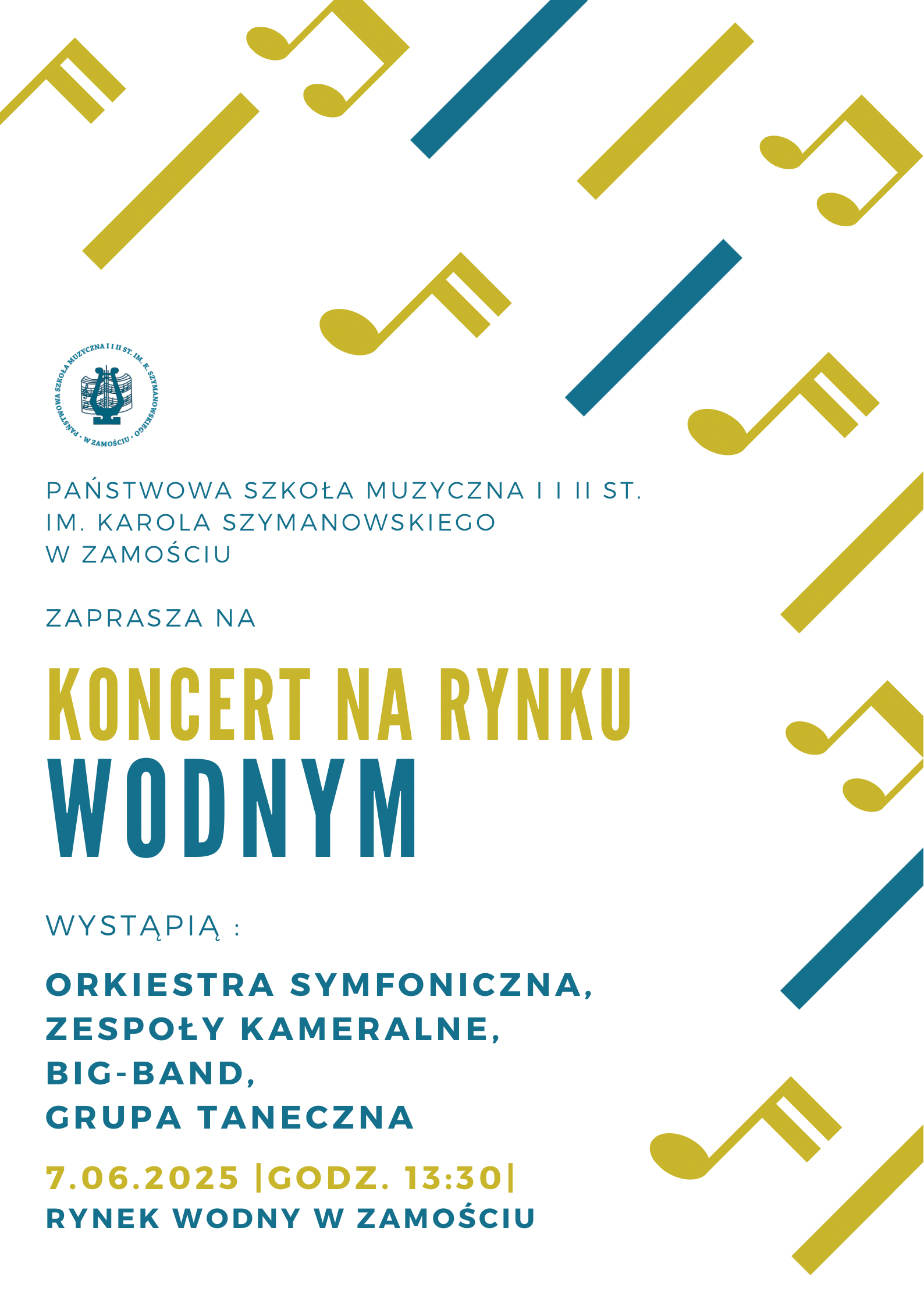 Plakat informacyjny przygotowany przez Państwową Szkołę Muzyczną I i II stopnia imienia Karola Szymanowskiego w Zamościu. Treść plakatu: „Państwowa Szkoła Muzyczna I i II st. im. Karola Szymanowskiego w Zamościu zaprasza na Koncert na Rynku Wodnym.Wystąpią: orkiestra symfoniczna, zespoły kameralne, big-band, grupa taneczna.Data: 7 czerwca 2025 roku.Godzina:18:30.Miejsce: Rynek Wodny w Zamościu.” Tło plakatu jest jasne, ozdobione kolorowymi nutami w odcieniach zieleni, niebieskiego i żółtego.