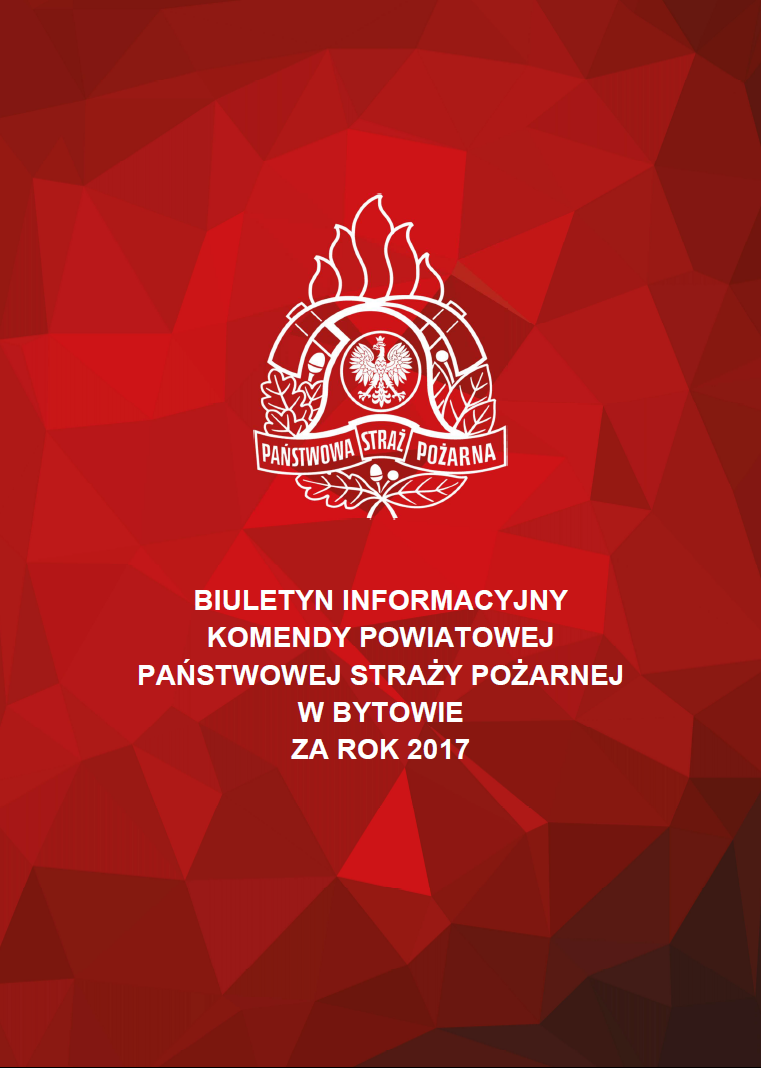 Biuletyn Informacyjny Komendy Powiatowej Państwowej Straży Pożarnej w Bytowie za rok 2017