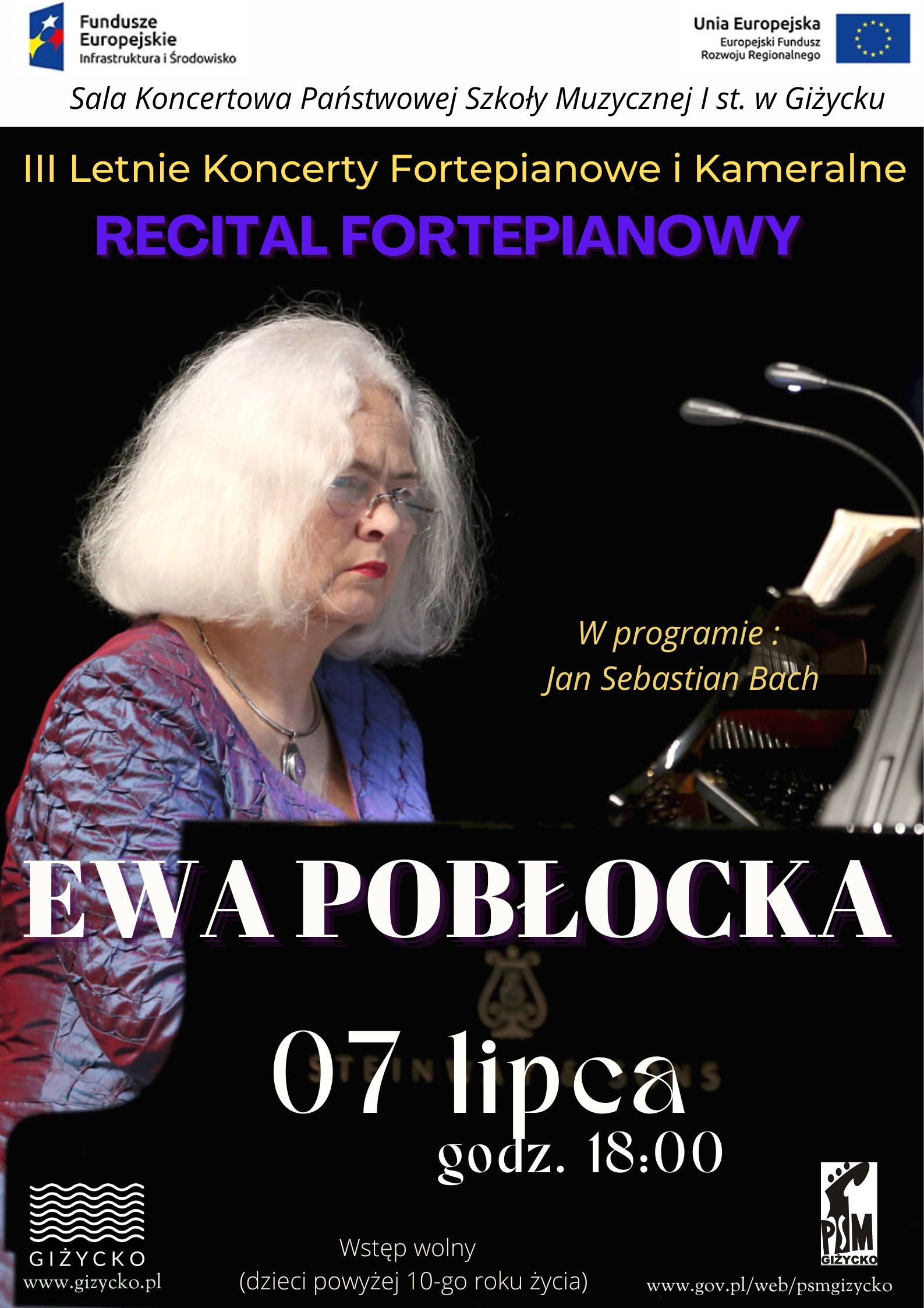 plakat w pionie informujący o recitalu fortepianowym Ewy Pobłockiej, który odbędzie się 07 lipca o godzinie 18:00. Głównym tłem plakatu jest zdjęcie pianistki przy fortepianie. U góry od lewej strony logo Funduszy Europejskich, logo szkoły, flaga Unii Europejskiej. U dołu plakatu sponsorzy koncertów.