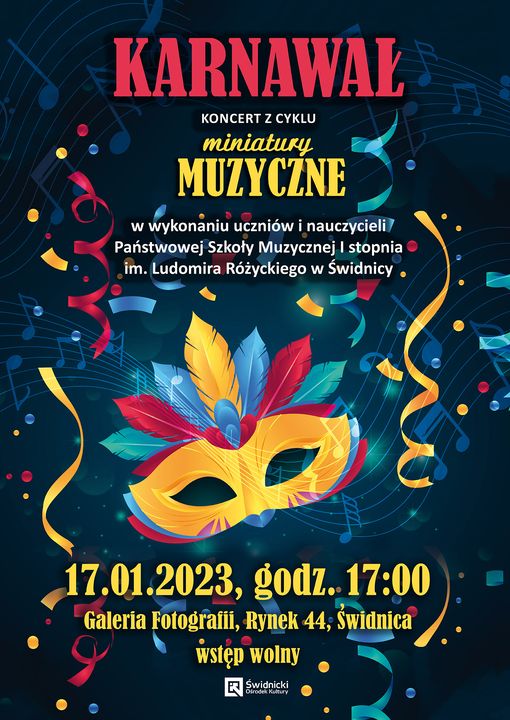 Zdjęcie przedstawia na ciemno-niebieskim tle zarys nut muzycznych i ozdoby karnawałowe. Na środku widnieje maska karnawałowa w kolorze żółtym. Na tym tle od góry jest czerwony napis Karnawał. Poniżej na żółto Miniatury muzyczne. Na samym dole napis w kolorze żółtym : 17.01.2023, godz. 17:00 Galeria fotografii, Rynek 44, Świdnica.