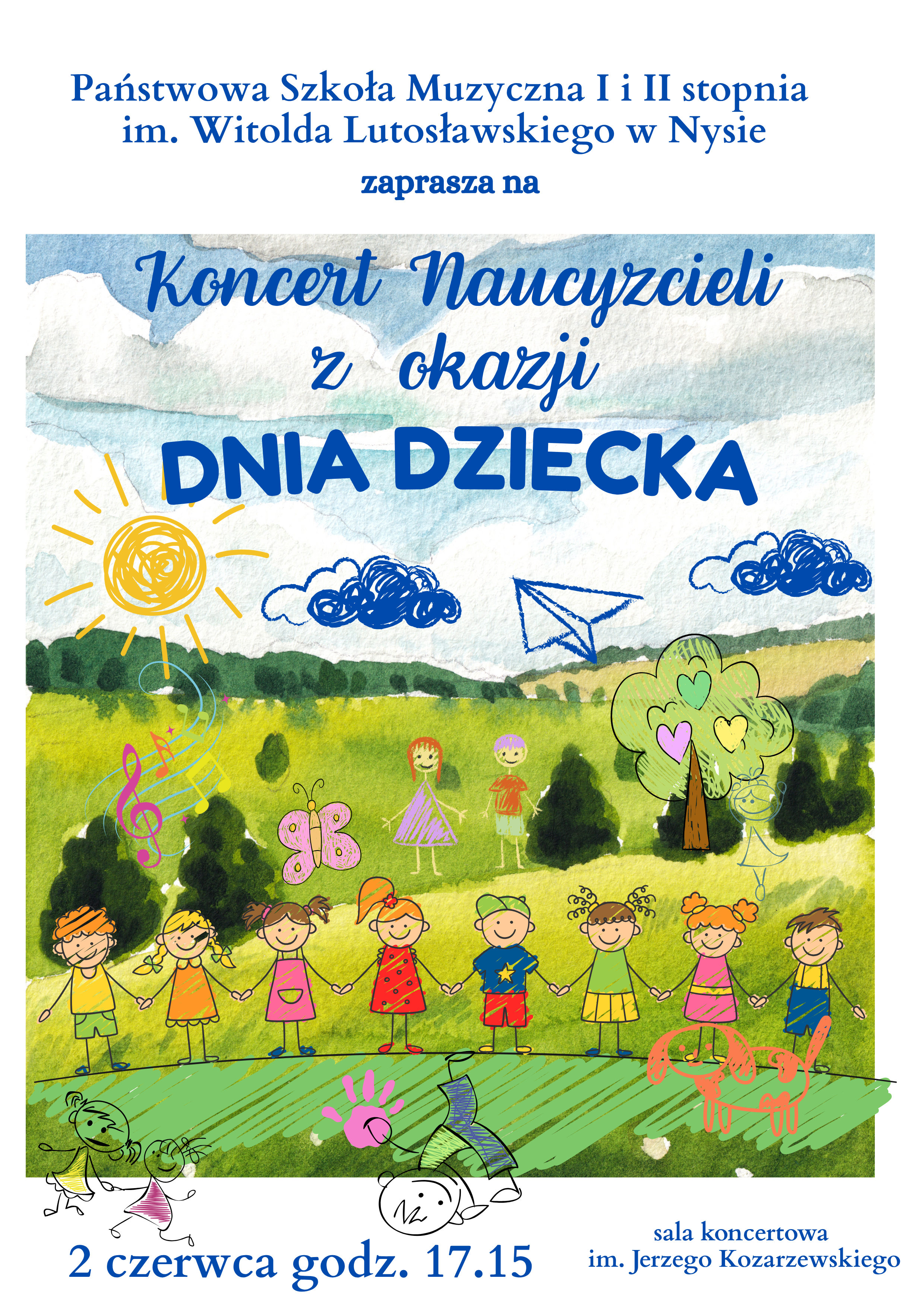 Plakat jasne tło pejzaż Zielonej Łąki lasu oraz nieba z chmurami wszystko w akwareli dwa rzędy kolorowych grafik przedstawiających uśmiechnięte dzieci trzymające się za ręce narysowane kredką świecową słońce chmury oraz kształt samolotu napisy państwa szkoła muzyczna pierwszego i drugiego stopnia im Witolda Lutosławskiego w Nysie zaprasza na koncert nauczycieli z okazji Dnia Dziecka 2 czerwca godzina 17:15 sala koncertowa im Jerzego kozarzewskiego