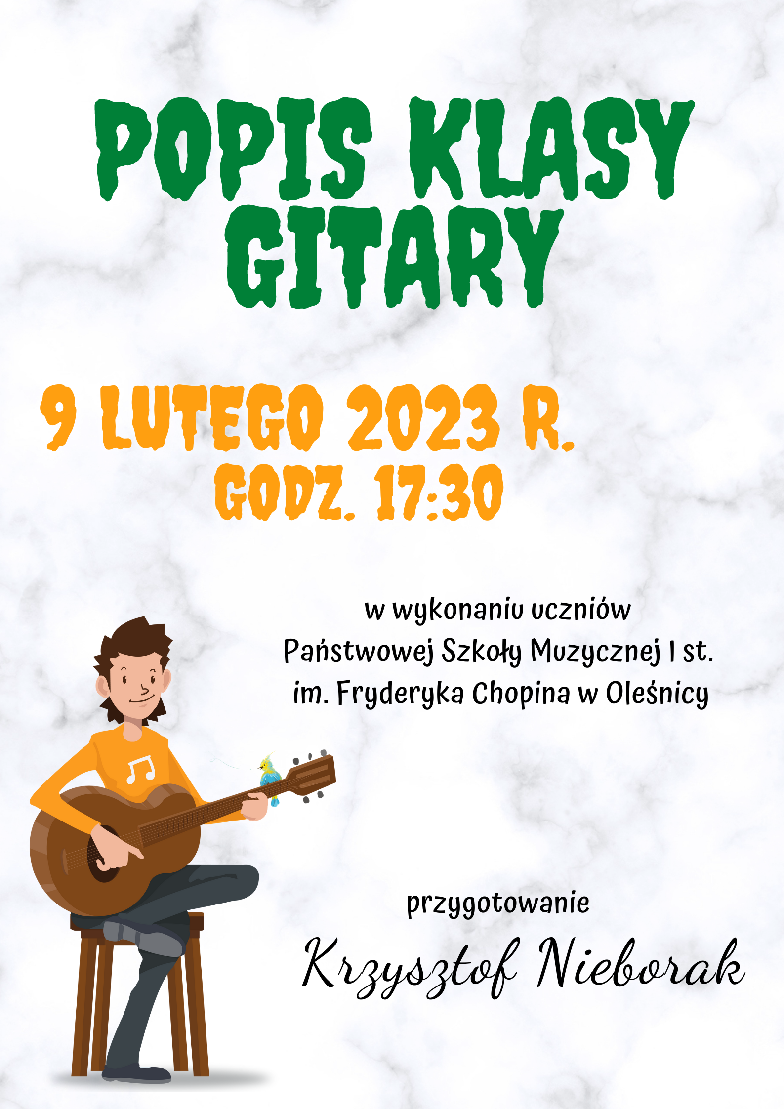 Plakat przedstawia informację dotyczącą popisu klasy gitary p. Krzysztofa Nieboraka w dniu 9.02.2023 r. Tło marmurkowe, na dole strony znajduje się grafika chłopca siedzącego na stołku z gitarą.