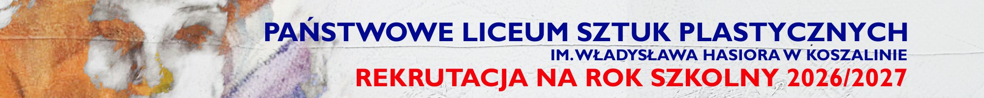 Rekrutacja do Państwowego Liceum Sztuk Plastycznych im. Władysława Hasiora Koszalin rok szkolny 2026/27