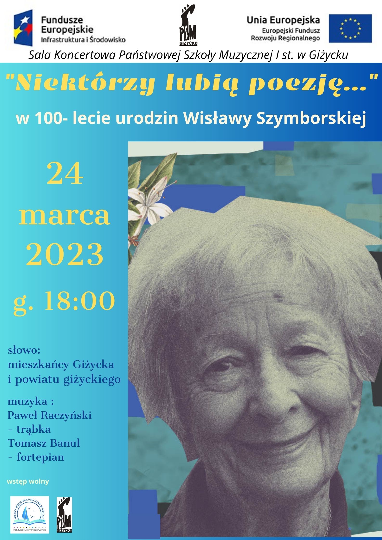 plakat w pionie, utrzymany w kolorystyce niebieskiej, informujący o spotkaniu literackim z okazji 100 lecia urodzin Wisławy Szymborskiej, które odbędzie się 24.03.2023 o godzinie 18:00. Na plakacie duże zdjęcie poetki. U góry loga Funduszy Europejskich, logo szkoły, flaga Unii Europejskiej