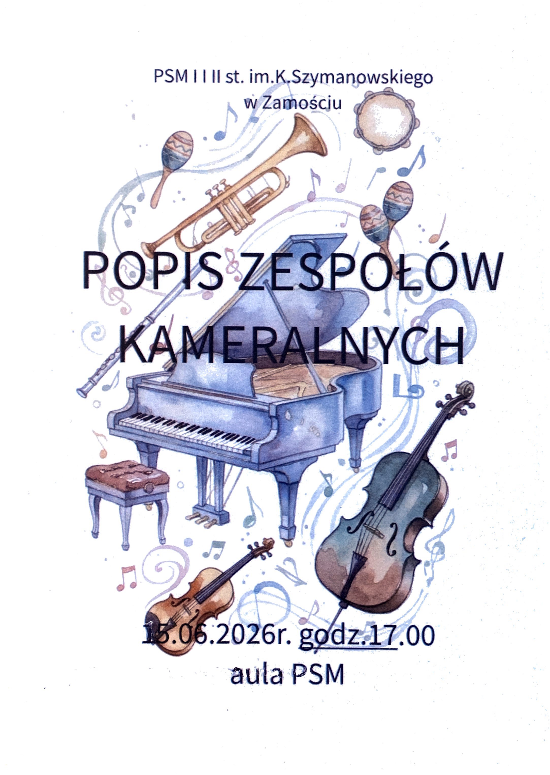 Plakat zawiadamia o tym, że 15 czerwca 2026r. w auli Państwowej Szkoły Muzycznej I i II stopnia im. K. Szymanowskiego odbędzie się popis zespołów kameralnych o godzinie 17.00. Plakat przedstawia kolorowe instrumenty muzyczne: fortepian, wiolonczelę, skrzypce, trąbkę, instrumenty perkusyjne, flet na tle kolorowych nutek.