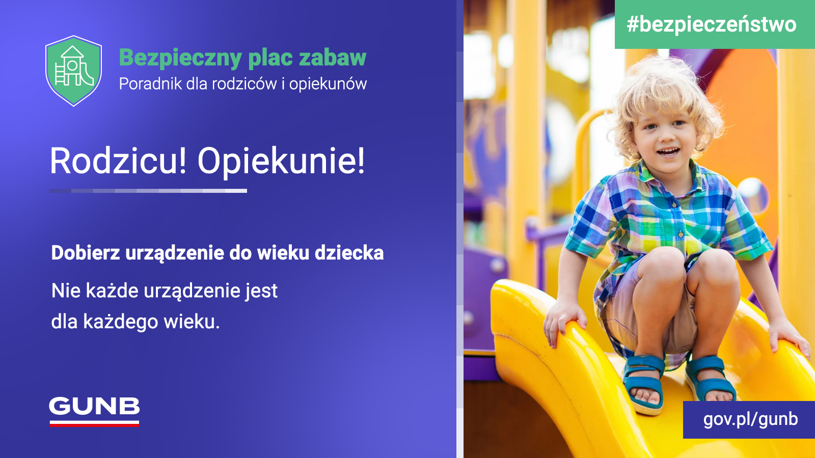 Plakat informacyjny o bezpieczeństwie na placu zabaw – po lewej tekst „Bezpieczny plac zabaw. Poradnik dla rodziców i opiekunów. Rodzicu! Opiekunie! Dobierz urządzenie do wieku dziecka. Nie każde urządzenie jest dla każdego wieku.”. Po prawej widać rękę rodzica, który stoi na placu zabaw i pokazuje na połamaną na zakończeniu kolorową zjeżdżalnie. Logo GUNB, #bezpieczeństwo, gov.pl/gunb