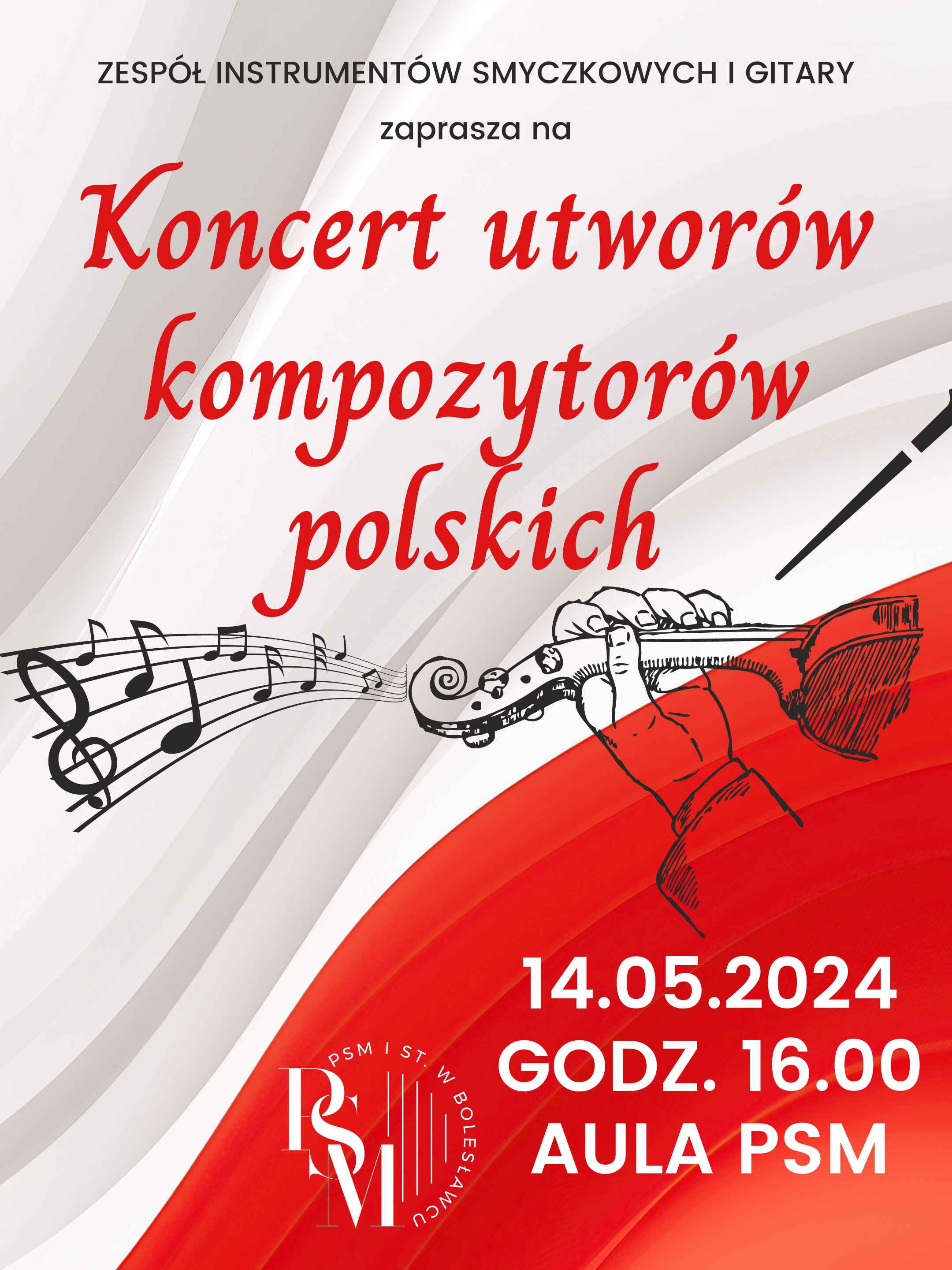 Grafika w odcieniach biało-czerwonych z rysunkiem w tle trzymanych w rękach skrzypiec i odchodzącymi od niej nutami muzycznymi. W tle znajdują się napisy: "Zespół instrumentów smyczkowych i gitary zaprasza na "Koncert utworów kompozytorów polskich", który odbędzie się 14 maja 2024 r. o godz. 16.00 w auli szkoły."