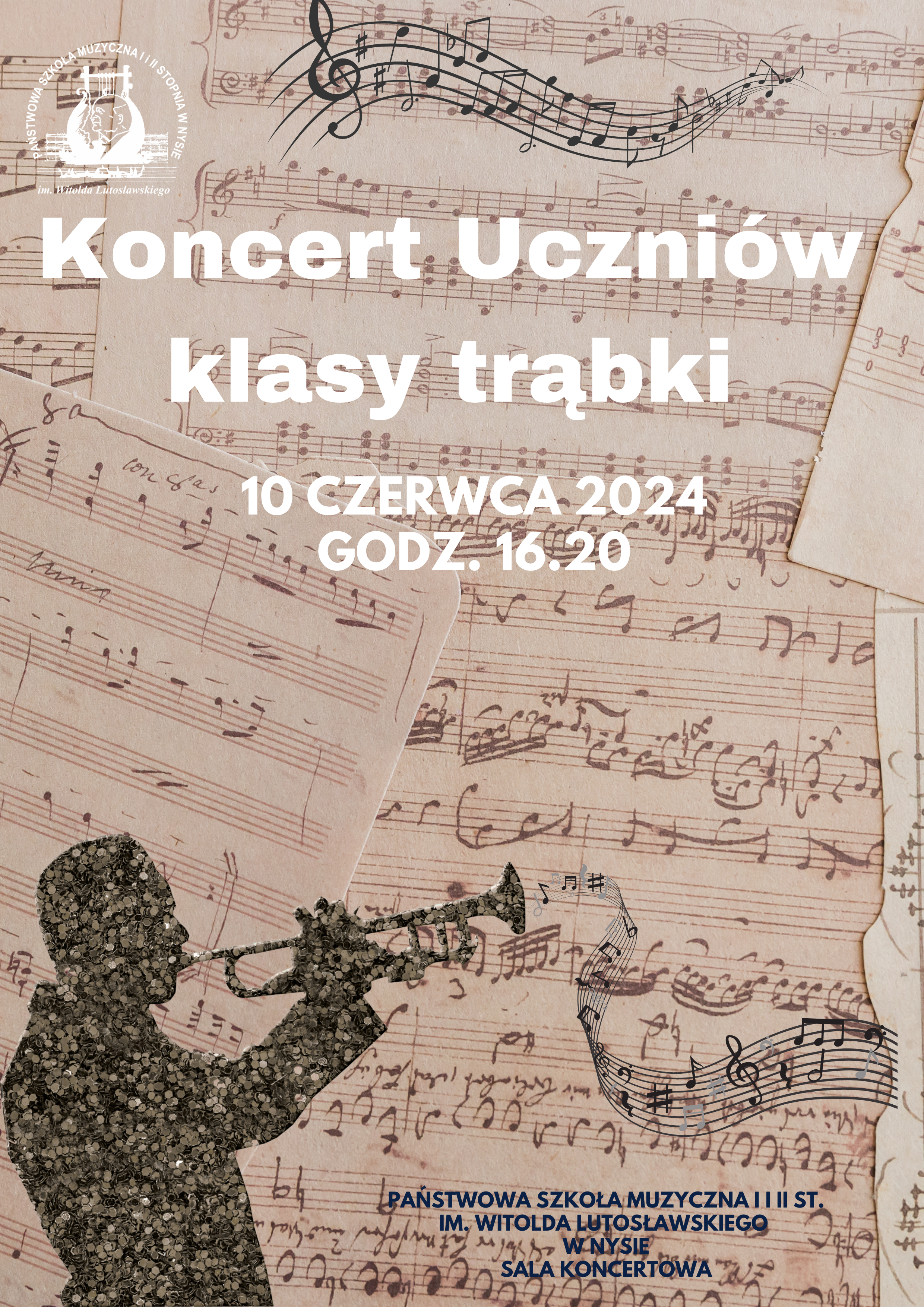 Plakat w tle odręczne kartki nutowe zapisane prawdopodobnie atramentem od góry z lewej strony białe logo szkoły według ustalonego znaku pofalowana pięciolinia z nutami oraz kluczem wiolinowym poniżej napis w białym kolorze koncert uczniów klasy Trąbki 10 czerwca 2024 godzina 16:20 w lewym dolnym rogu symbol trębacza widok z boku trąbką uniesiona lekko do góry całość pokryta mozaiką jakby zrobioną z monet w prawo pofalowo na pięciolinia z nutami poniżej granatowy napis państwowa szkoła muzyczna pierwszego i drugiego stopnia im Witolda Lutosławskiego w Nysie sala koncertowa