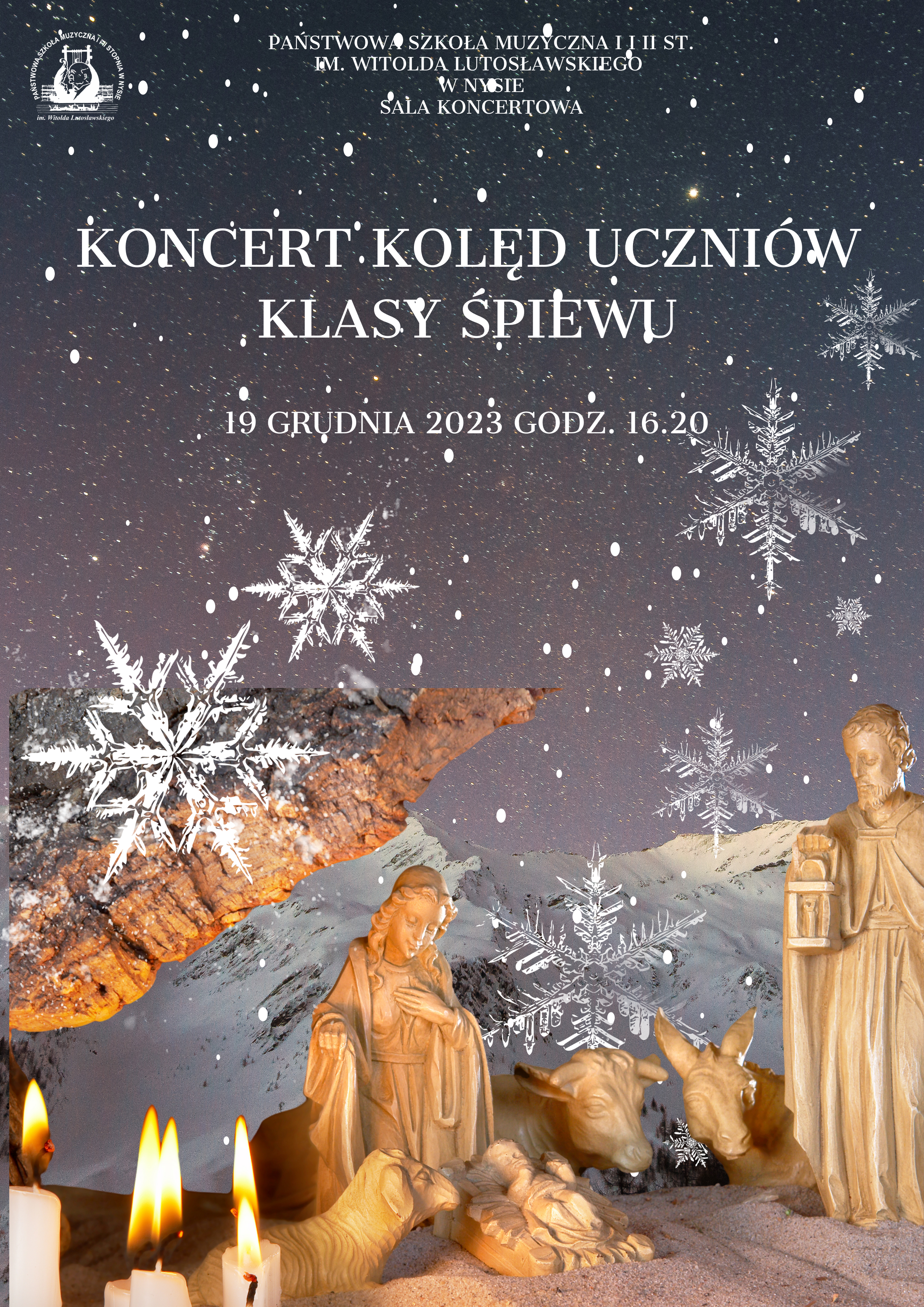 Plakat tło niebiesko fioletowe padający śnieg gwiazdki lodowe na drugim planie ośnieżone szczyty alpejskie na pierwszym planie drewniana szopka Maryja z dzieciątkiem Jezus Józef zwierzęta wszystko pod skałą najbliżej w lewym rogu palące się ciepło żółtym płomieniem pięć świec W lewym górnym rogu białe logo szkoły muzycznej w Nysie według przyjętego znaku od góry napis państwowa szkoła muzyczna pierwszego i drugiego stopnia im Witolda Lutosławskiego w Nysie sala koncertowa koncert kolęd uczniów klasy śpiewu 19 grudnia 2023 godzina 16:20