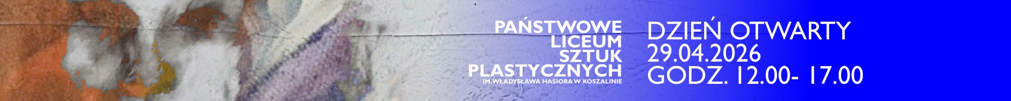 Baner: Dzień Otwarty 29.04.2026, godz. 12-17 w Państwowym Liceum Sztuk Plastycznych im. W. Hasiora w Koszalinie.